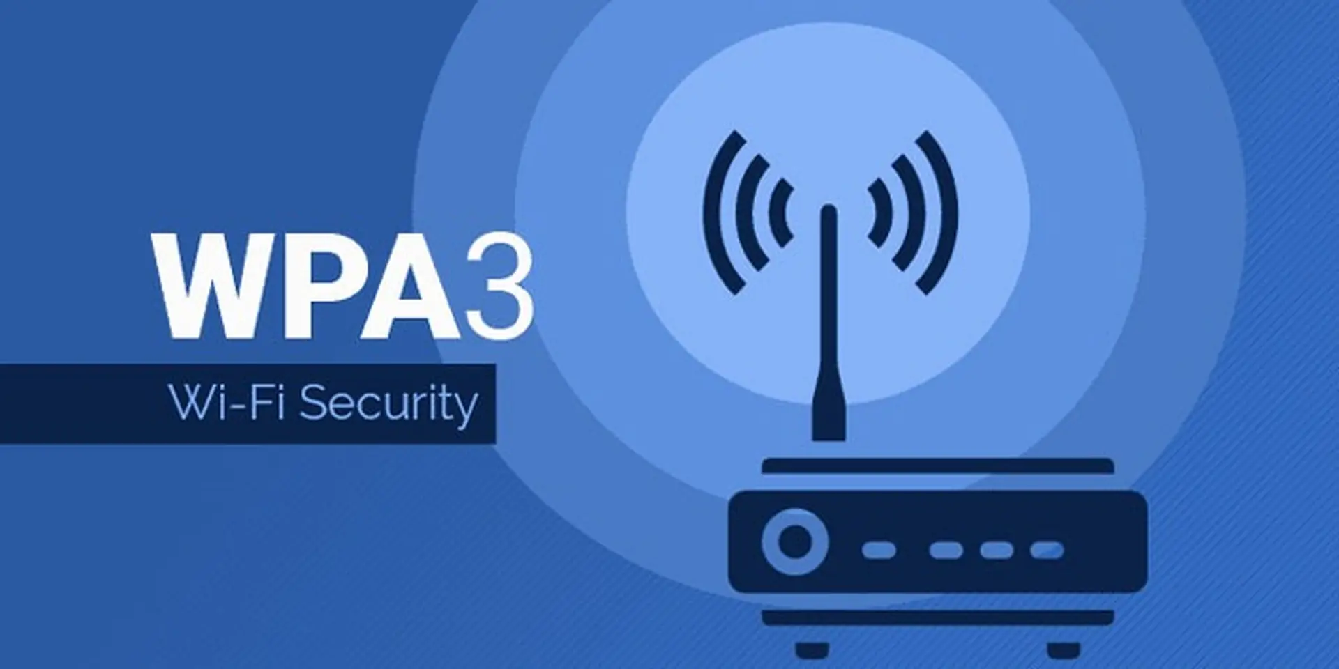 Ra mắt giao thức bảo mật Wifi WPA3: Bảo mật và an toàn hơn