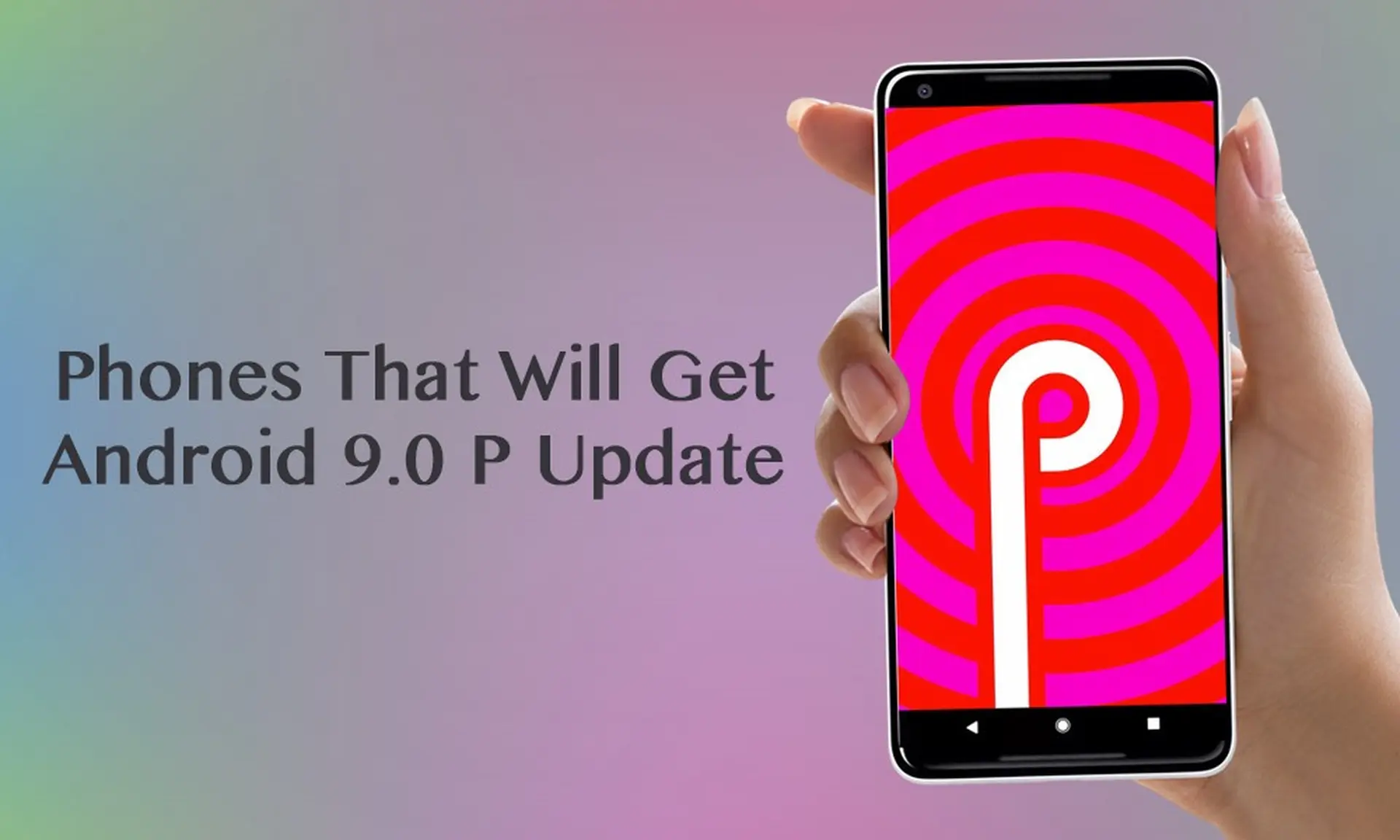 Đã có danh sách các thiết bị sẽ được cập nhật Android 9.0 