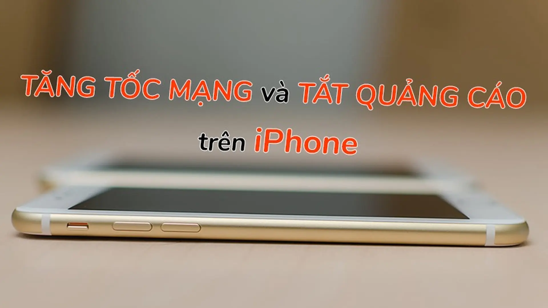 [Thủ thuật] Tăng tốc mạng hiệu quả và chặn quảng cáo trên iPhone