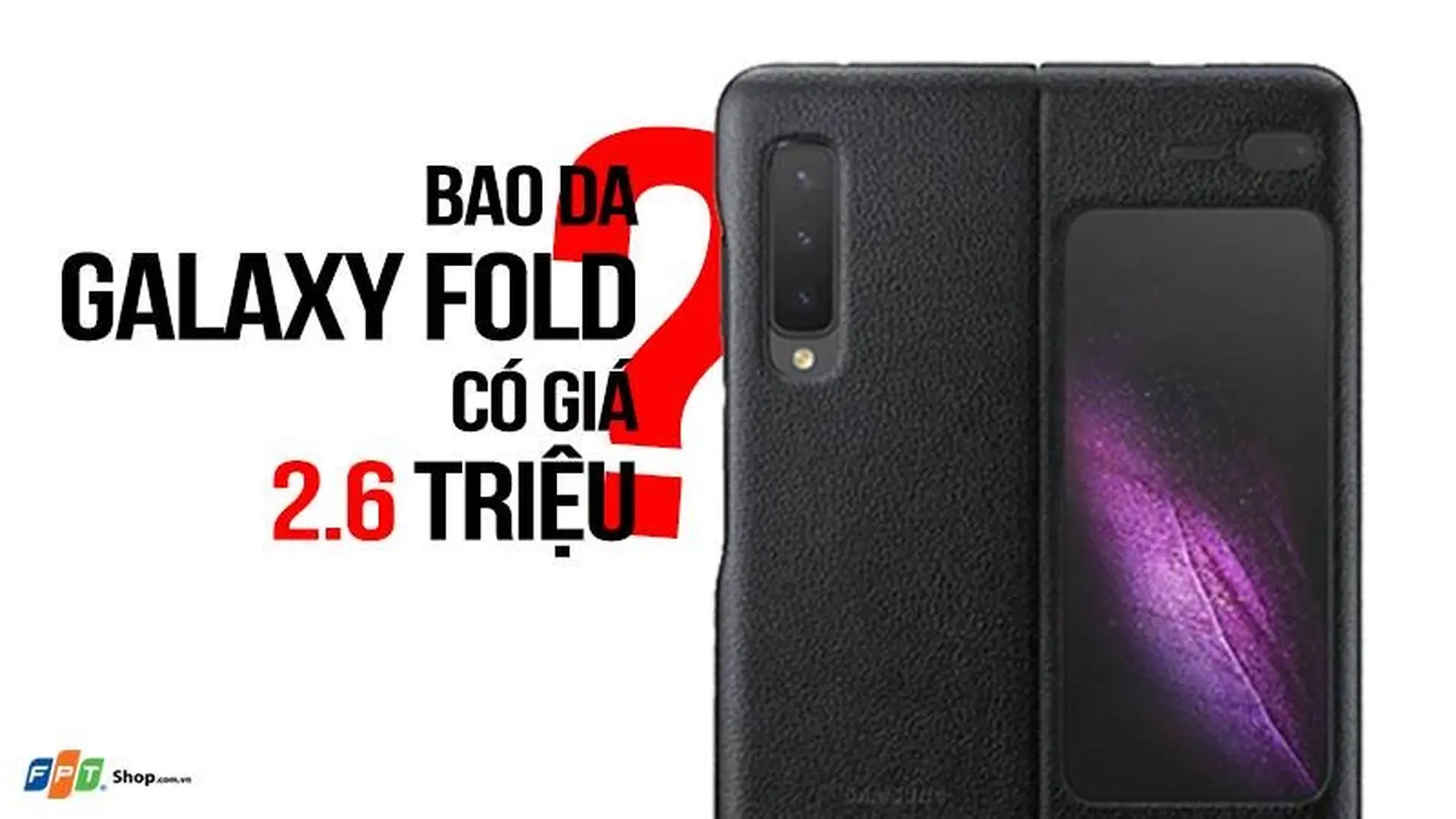Choáng: Bao da của Samsung cho Galaxy Fold có thể có giá 2.6 triệu tại châu Âu