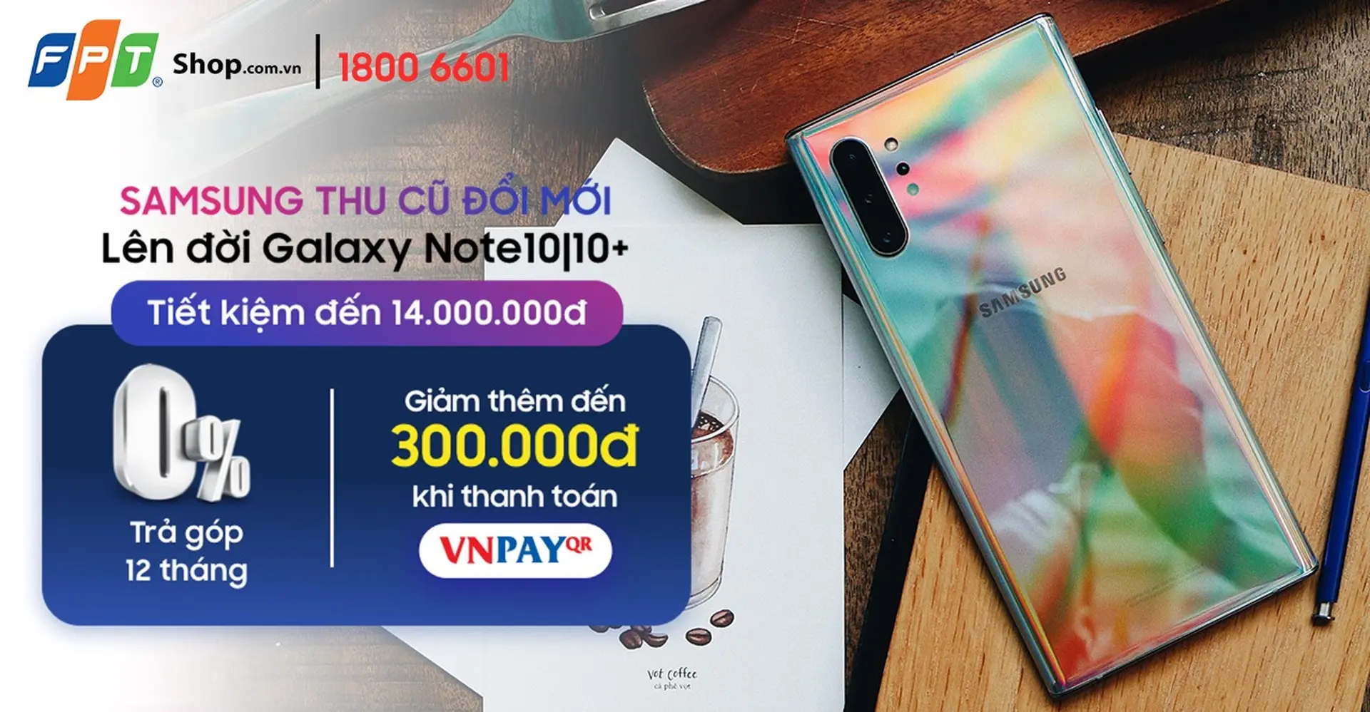 Tiết kiệm đến 14 triệu đồng khi đổi điện thoại cũ lấy Note10|10+ mới tại FPT Shop