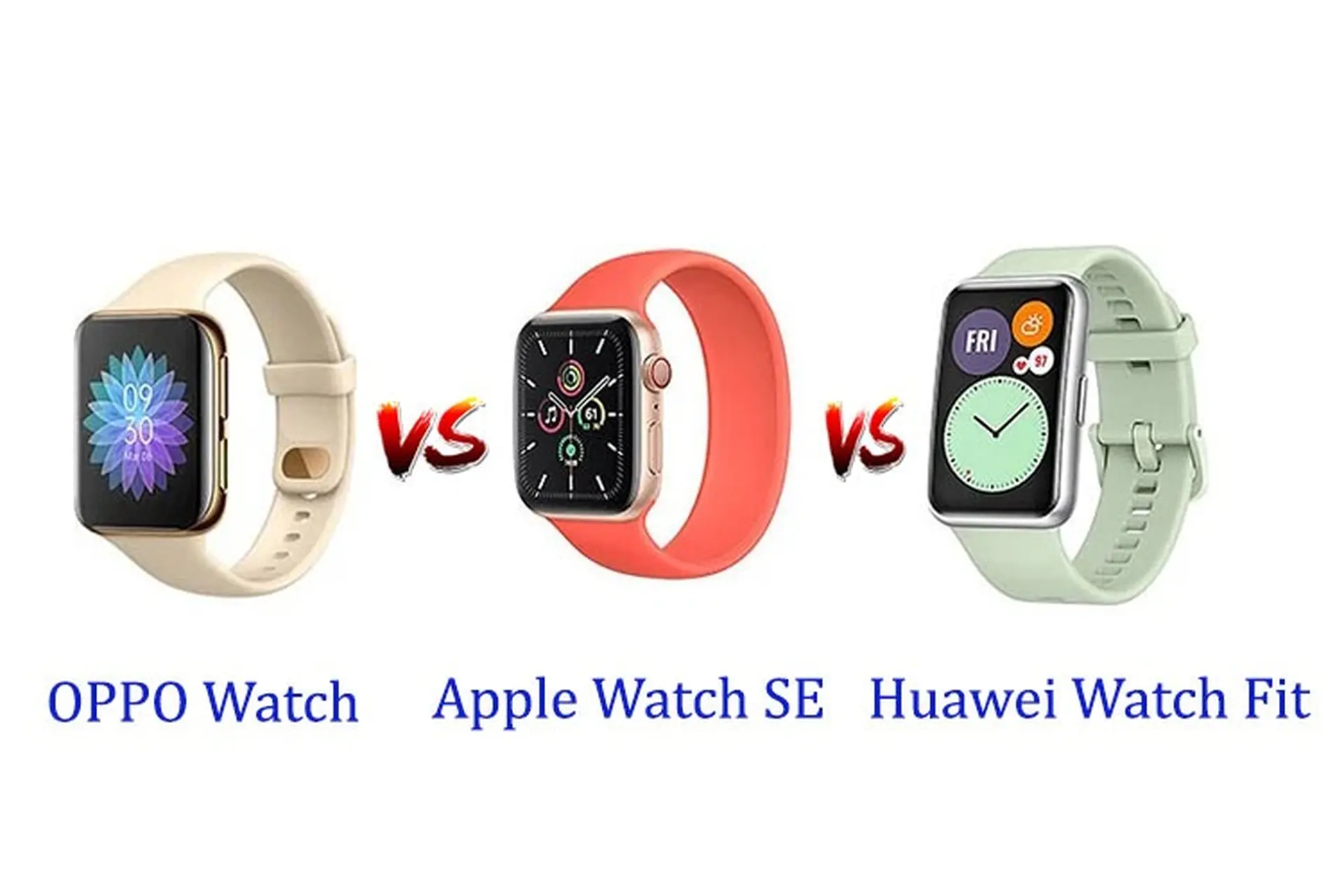So sánh OPPO Watch, Apple Watch SE và Huawei Watch Fit: Bạn nên mua smartwatch nào?