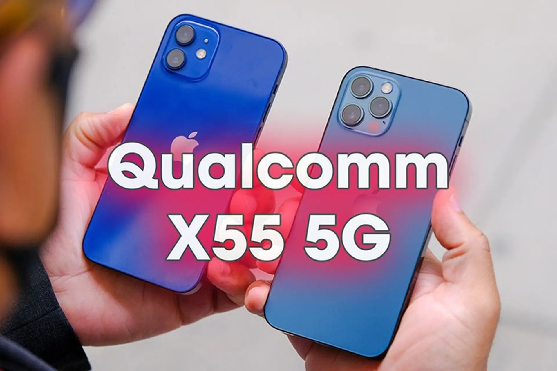 Dòng sản phẩm iPhone 12 được trang bị modem X55 của Qualcomm