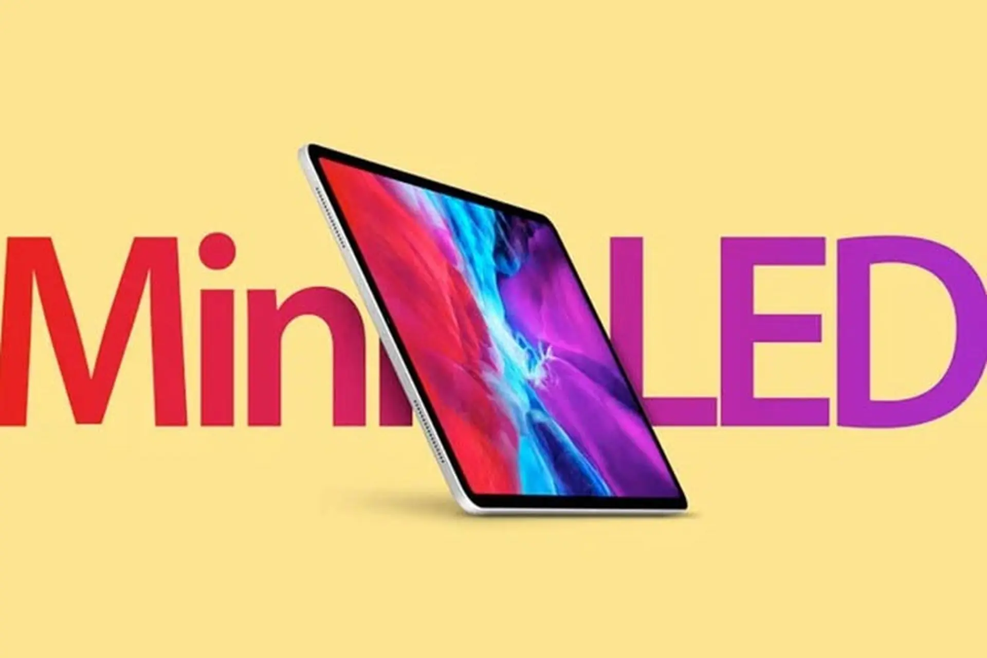 DigiTime: iPad Pro 12.9 inch với màn hình mini-LED sẽ ra mắt vào Q1/2021