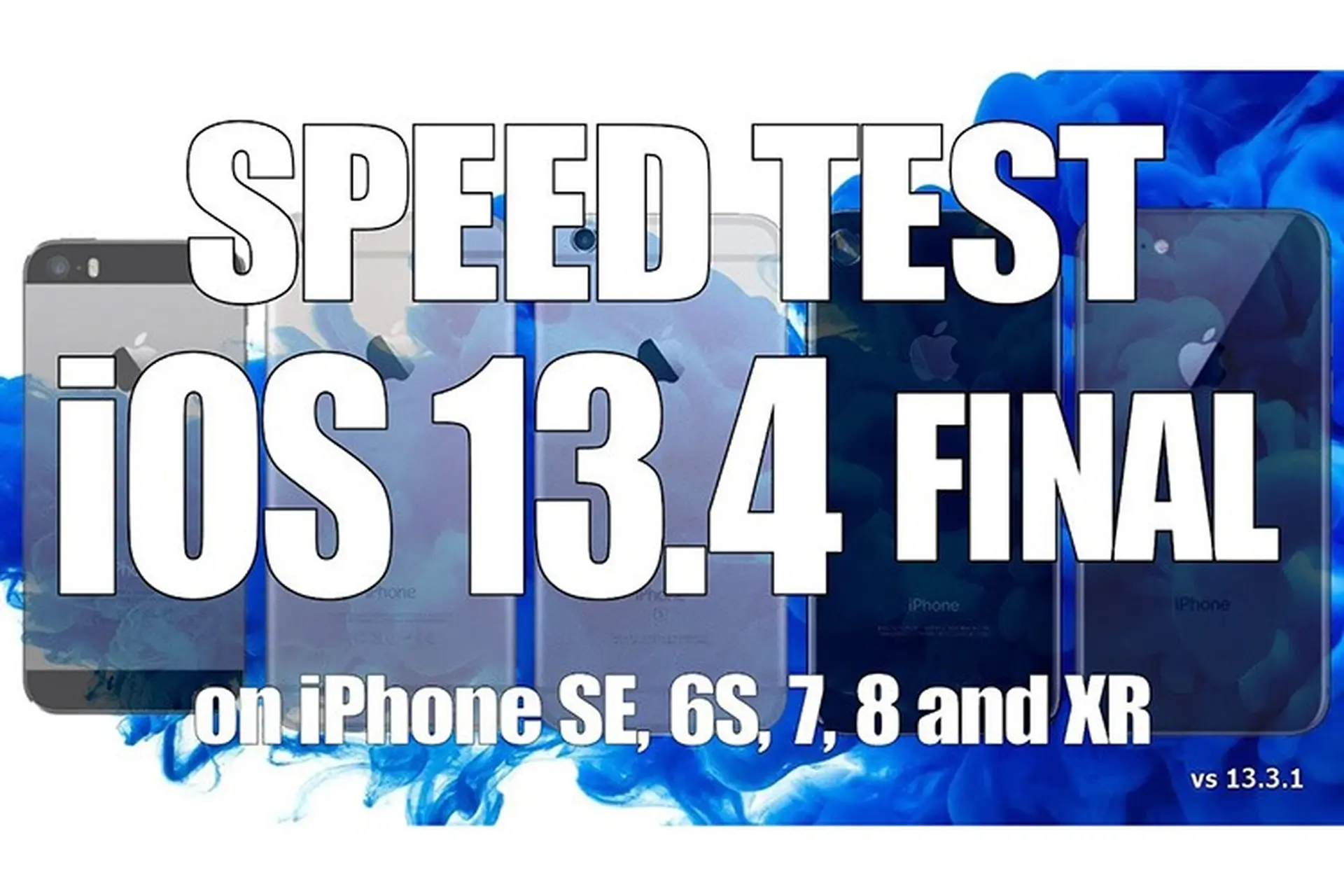Đọ tốc độ iOS 13.4 và iOS 13.3.1 trên iPhone SE đến iPhone XR