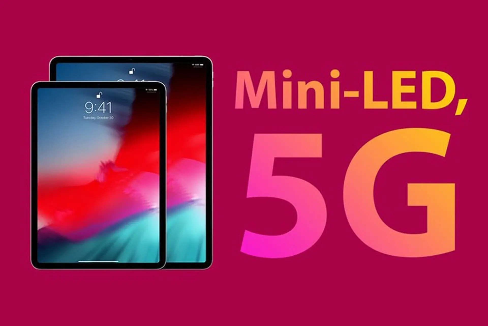 iPad Pro với chip Apple A14X, 5G và màn hình Mini-LED sẽ ra mắt ​​trong Q1 hoặc Q2/2021