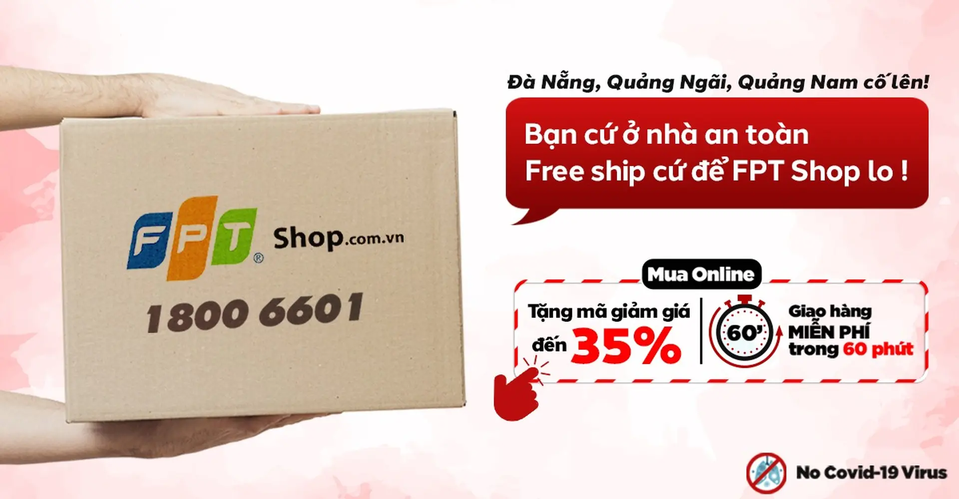 Chung tay cùng Đà Nẵng, Quảng Nam, Quảng Ngãi đẩy lùi Corona, FPT Shop mạnh tay giảm đến 35%