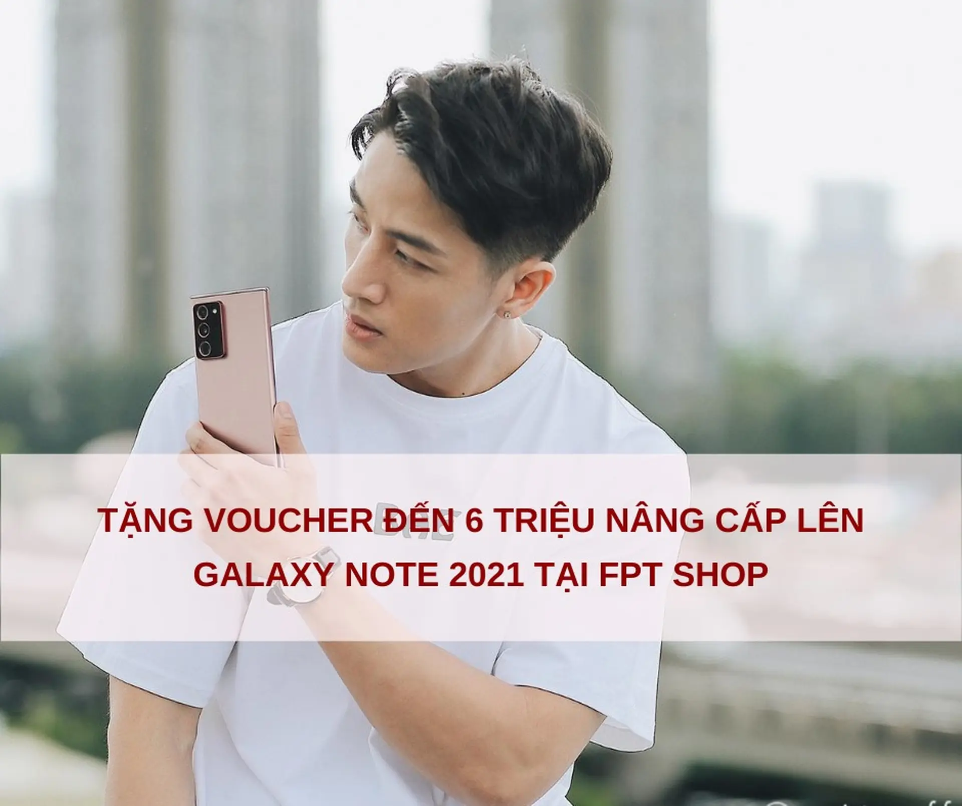 FPT Shop tặng đặc quyền nâng cấp dành cho tín đồ Galaxy Note