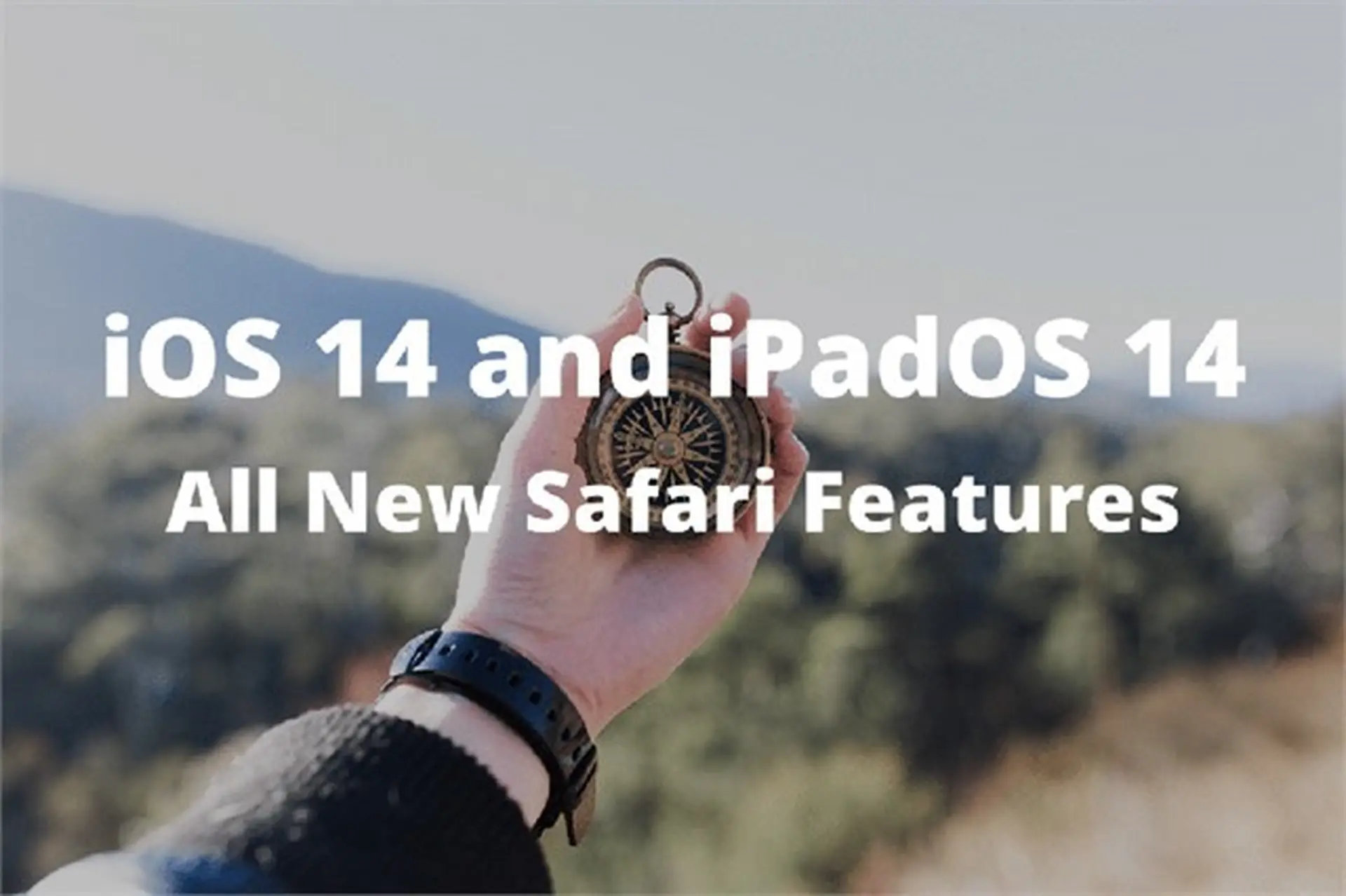 Cập nhật lên iOS 14, không thể bỏ qua những tính năng này trong Safari