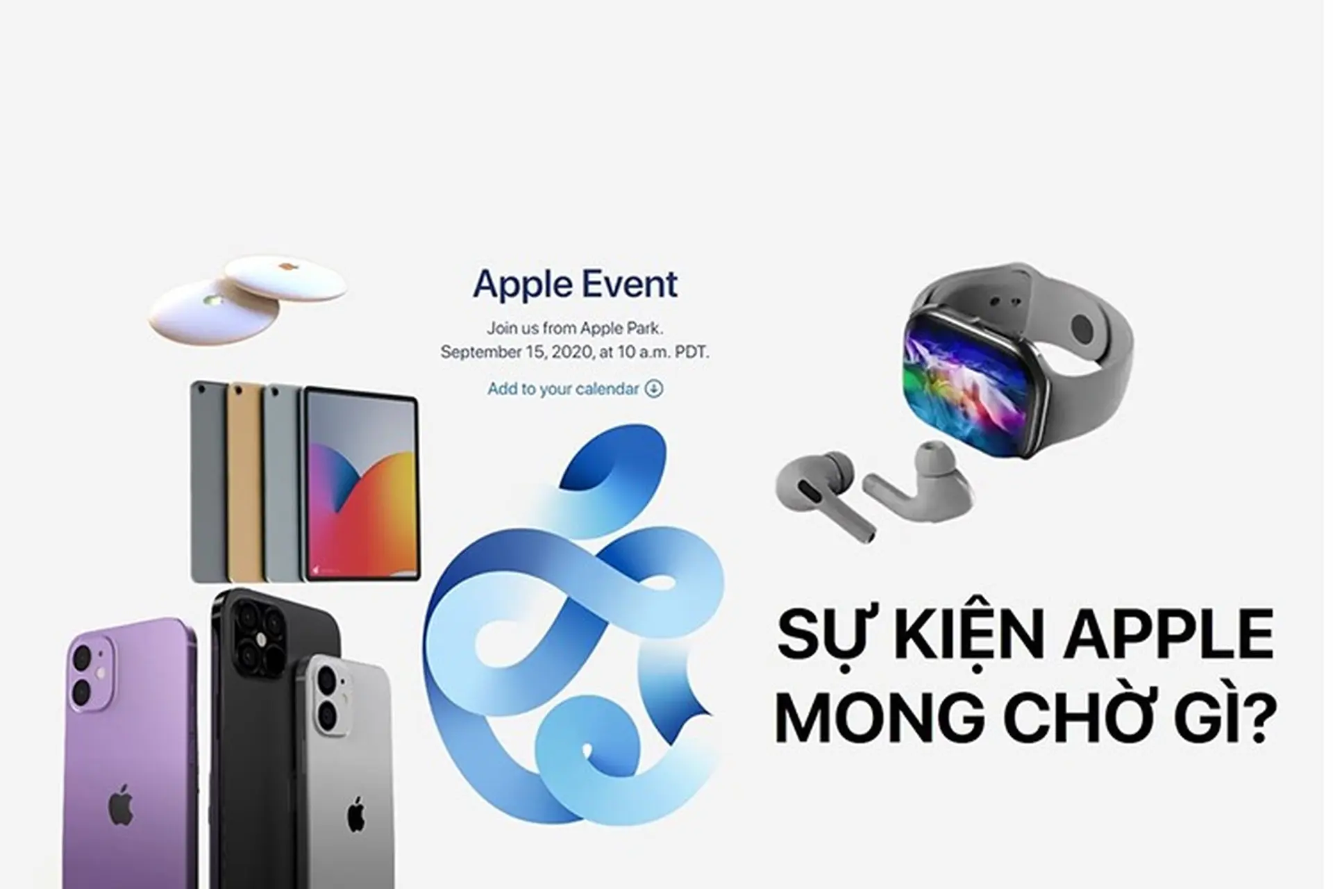 Sự kiện ngày 15/9 sắp tới của Apple có gì thú vị?