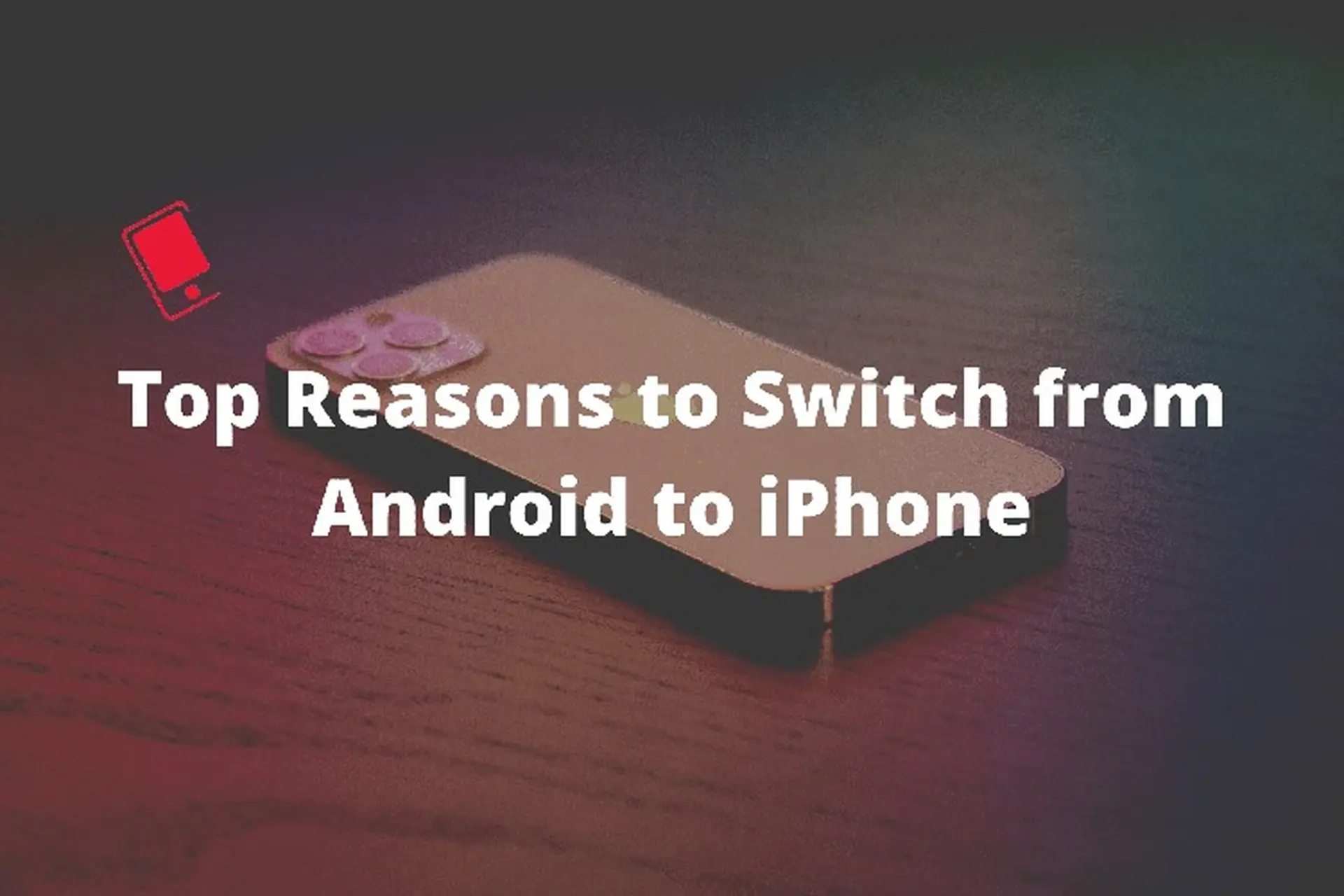 Đây là 5 lý do người dùng nên chuyển từ Android sang iOS