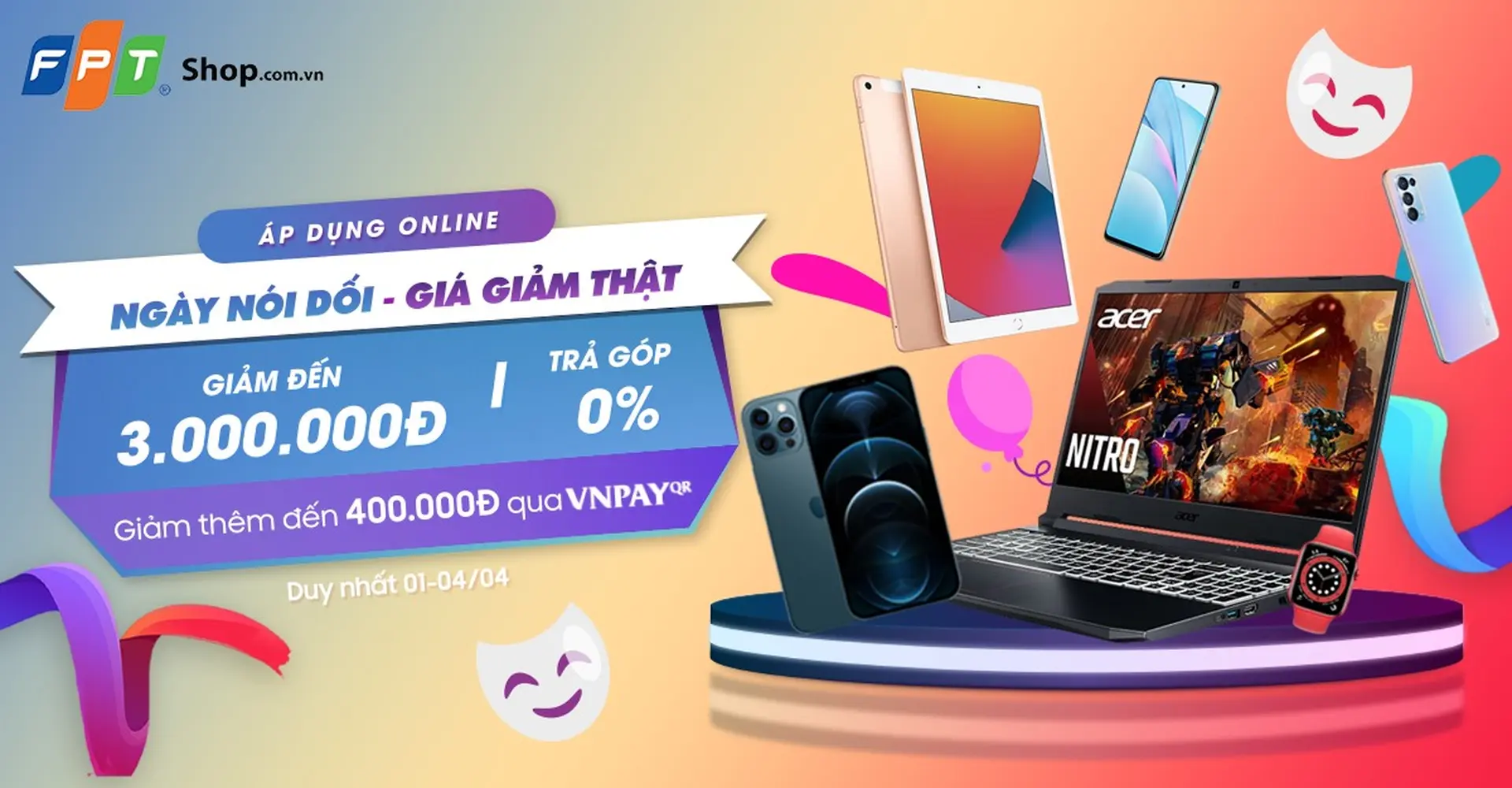 Ngày nói dối, giá giảm thật đến 3.000.000 đồng tại FPT Shop