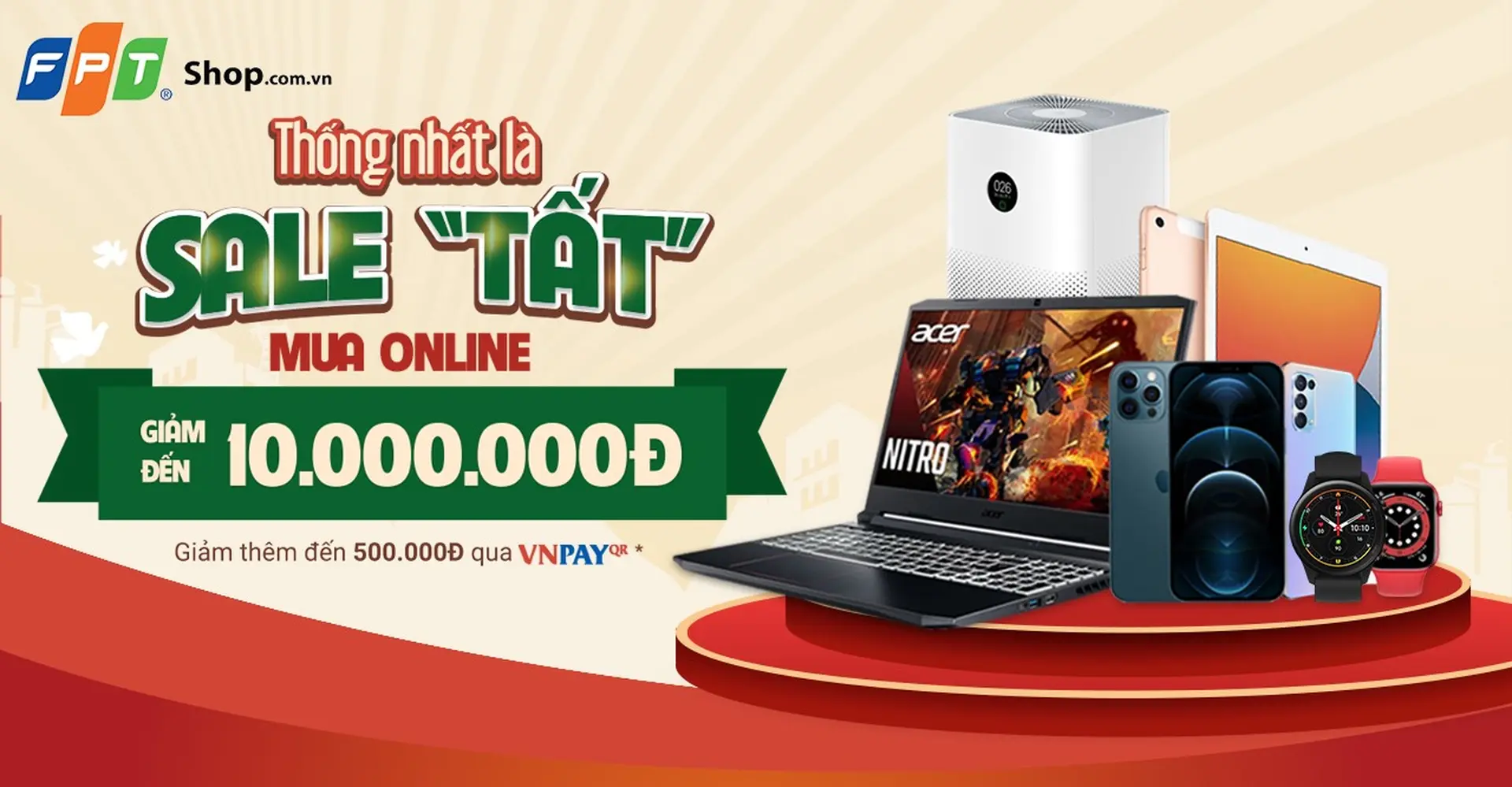 Mừng đại lễ 30/4, FPT Shop giảm đến 10 triệu đồng khi mua online