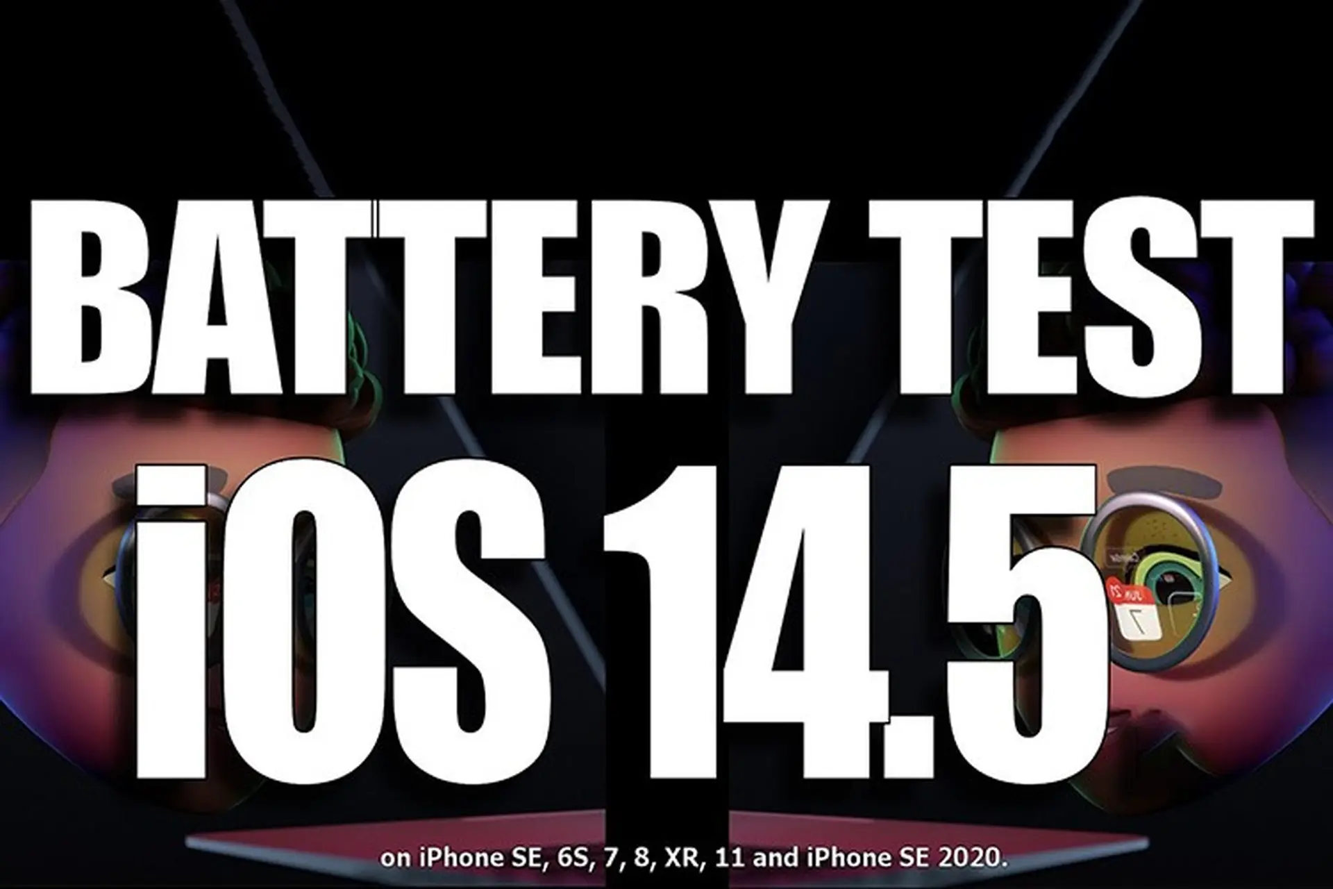 Thử nghiệm khả năng “đốt pin” của iOS 14.5 trên 7 mẫu iPhone