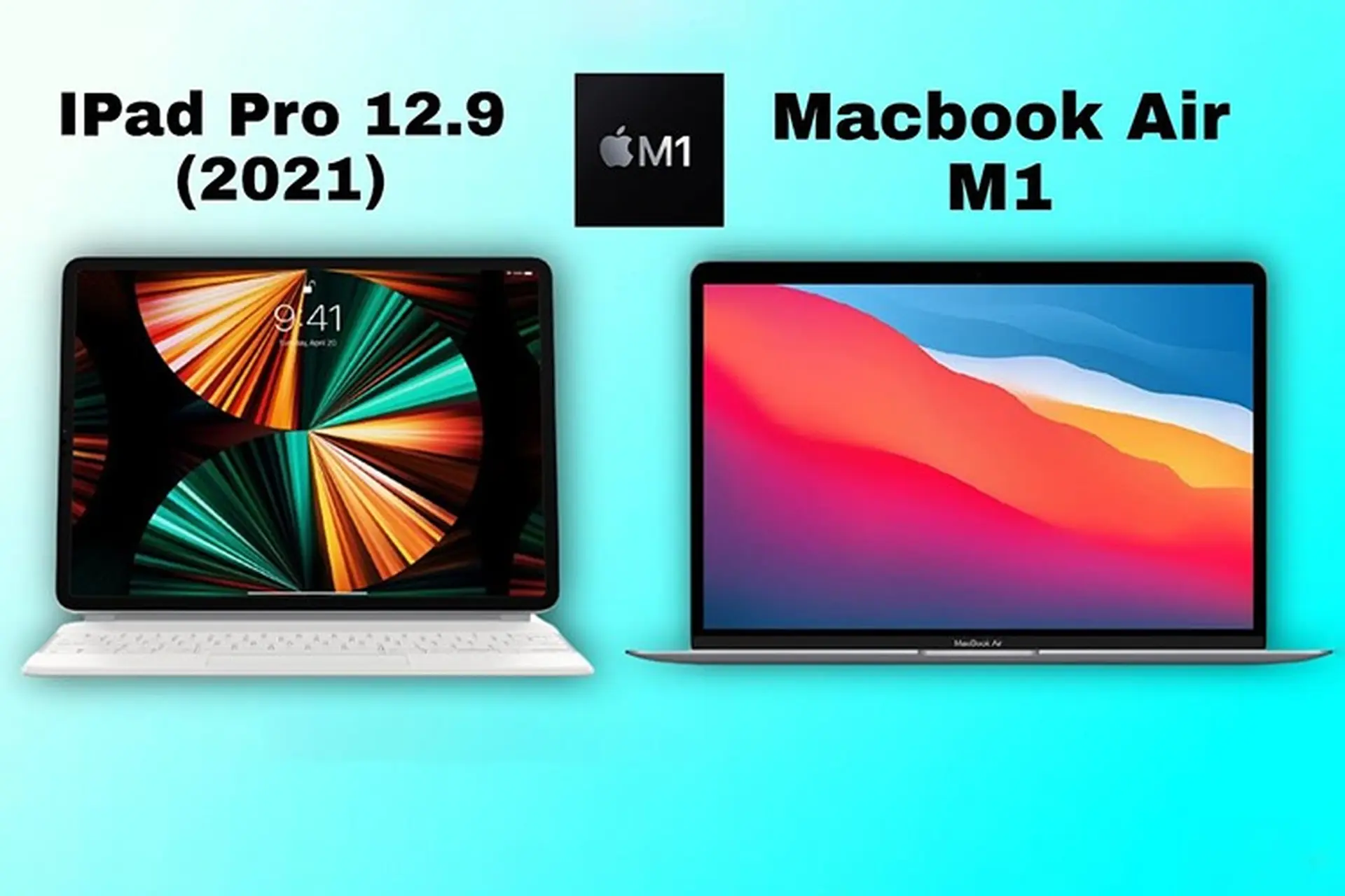 So sánh iPad Pro M1 12.9 inch 2021 với MacBook Air M1: Cùng chip M1, lựa chọn nào tốt hơn?