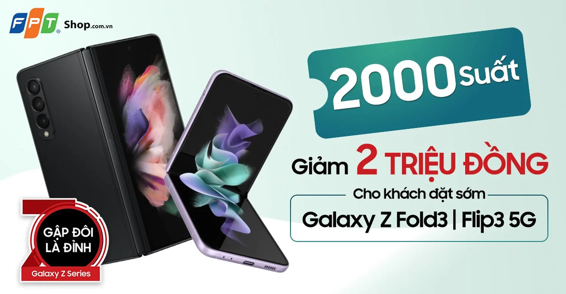 FPT Shop tung 2000 suất giảm 2 triệu đồng cho khách hàng đặt mua sớm Galaxy Z Fold3 | Z Flip3 5G