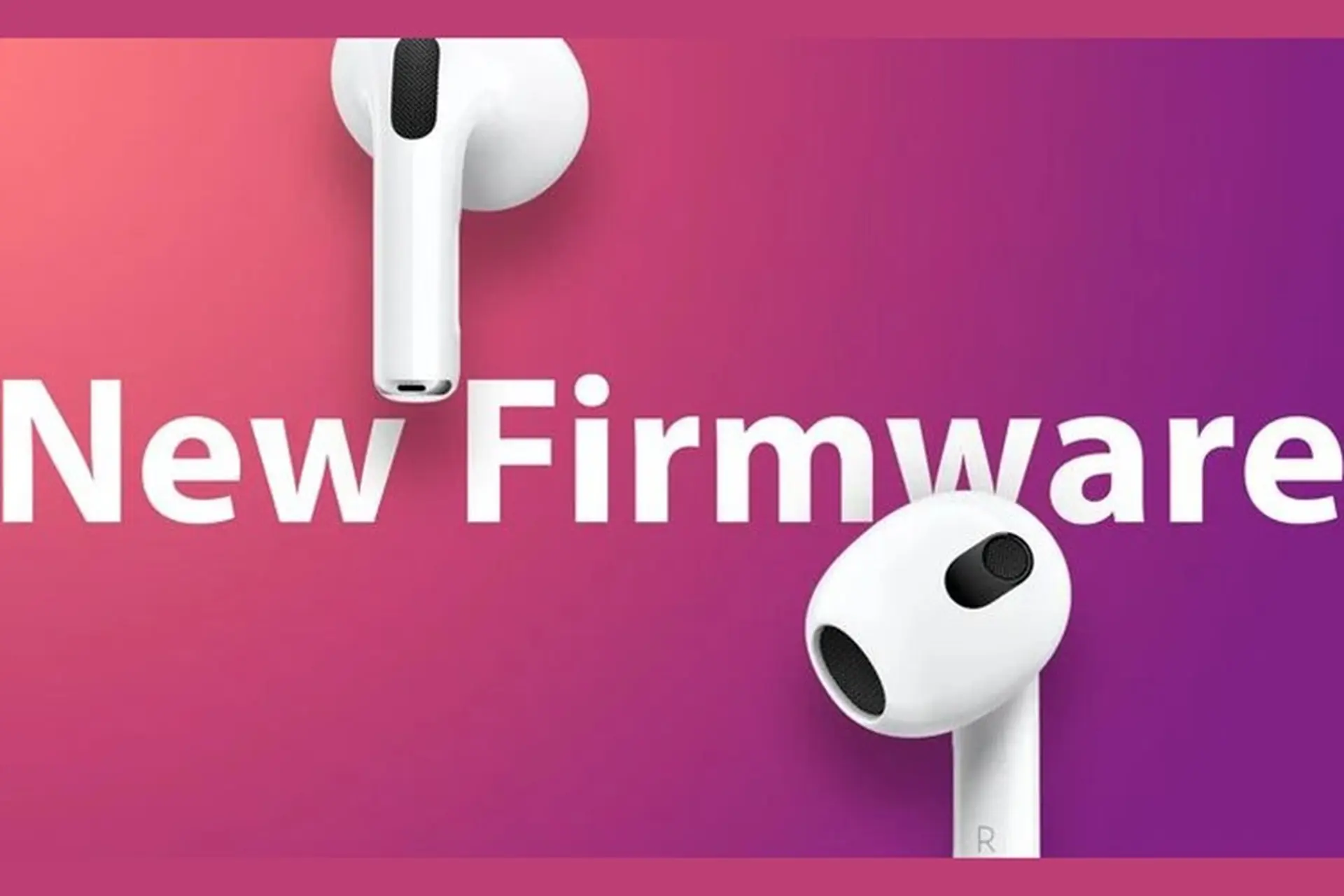 Apple phát hành firmware mới cho AirPods 2, AirPods 3, AirPods Pro và AirPods Max