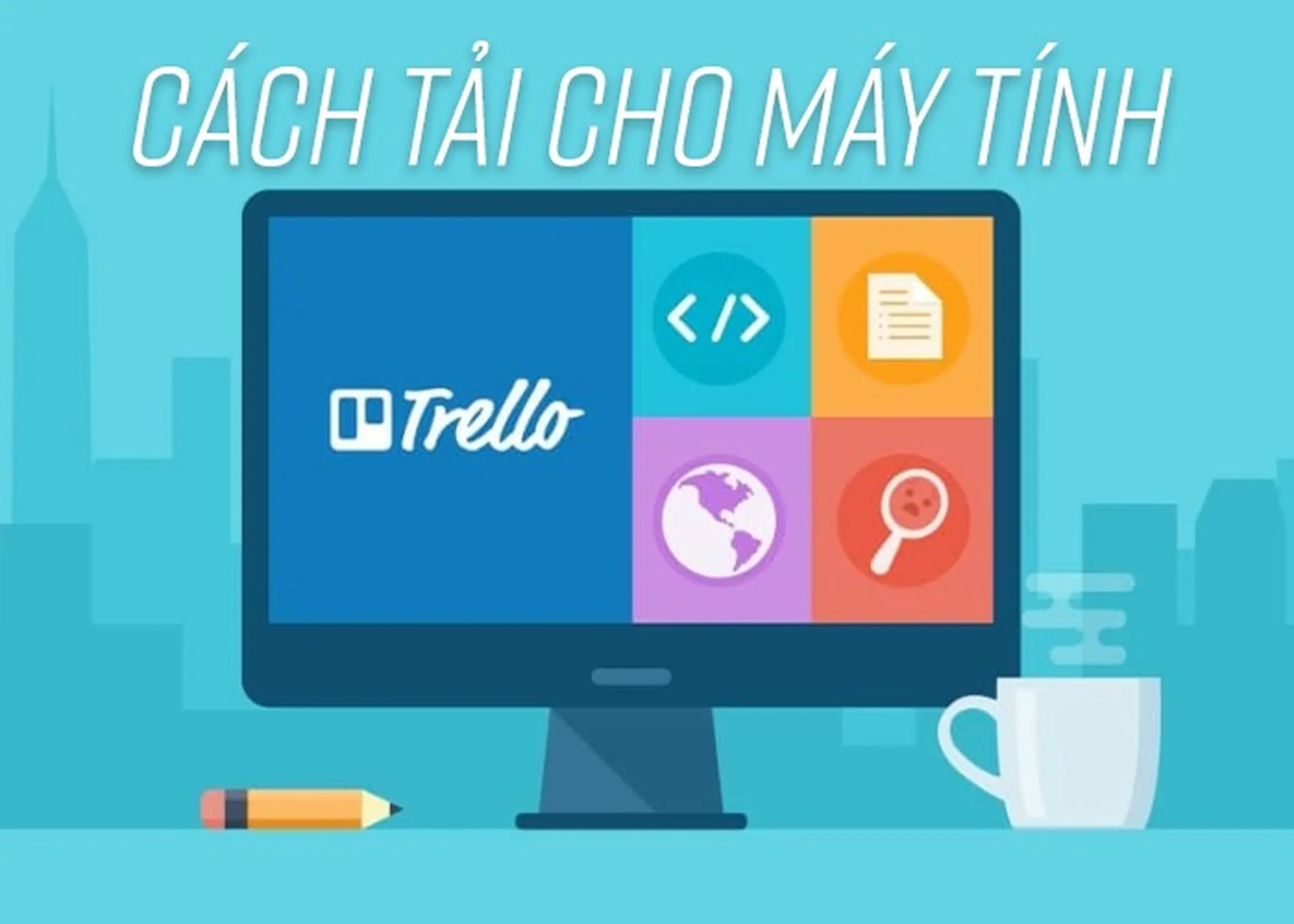 Hướng dẫn tải Trello về máy tính vô cùng đơn giản với 6 bước 