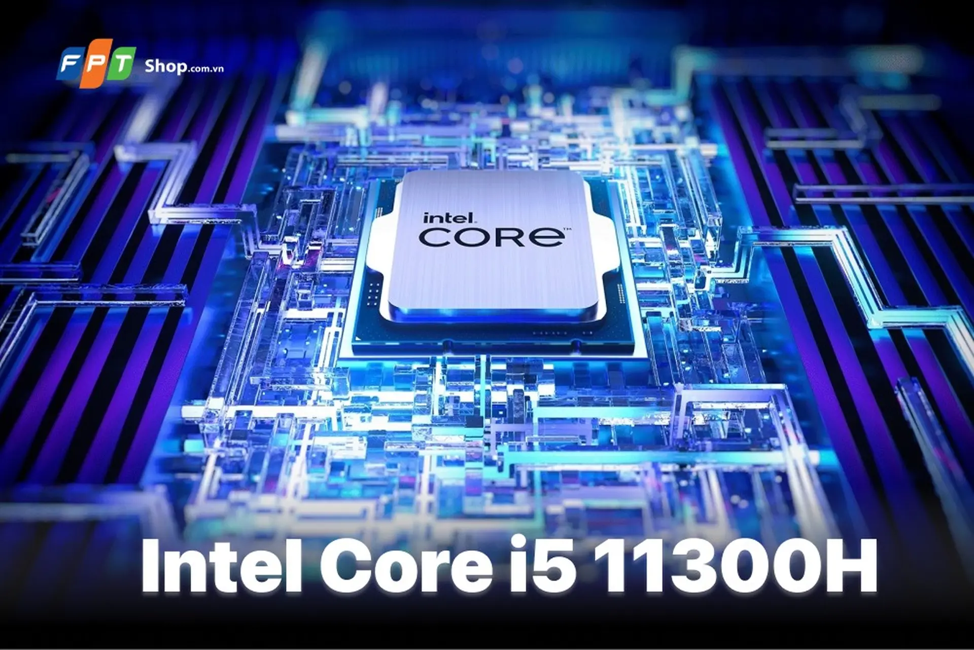 Tìm hiểu về bộ vi xử lý Intel Core i5 11300H