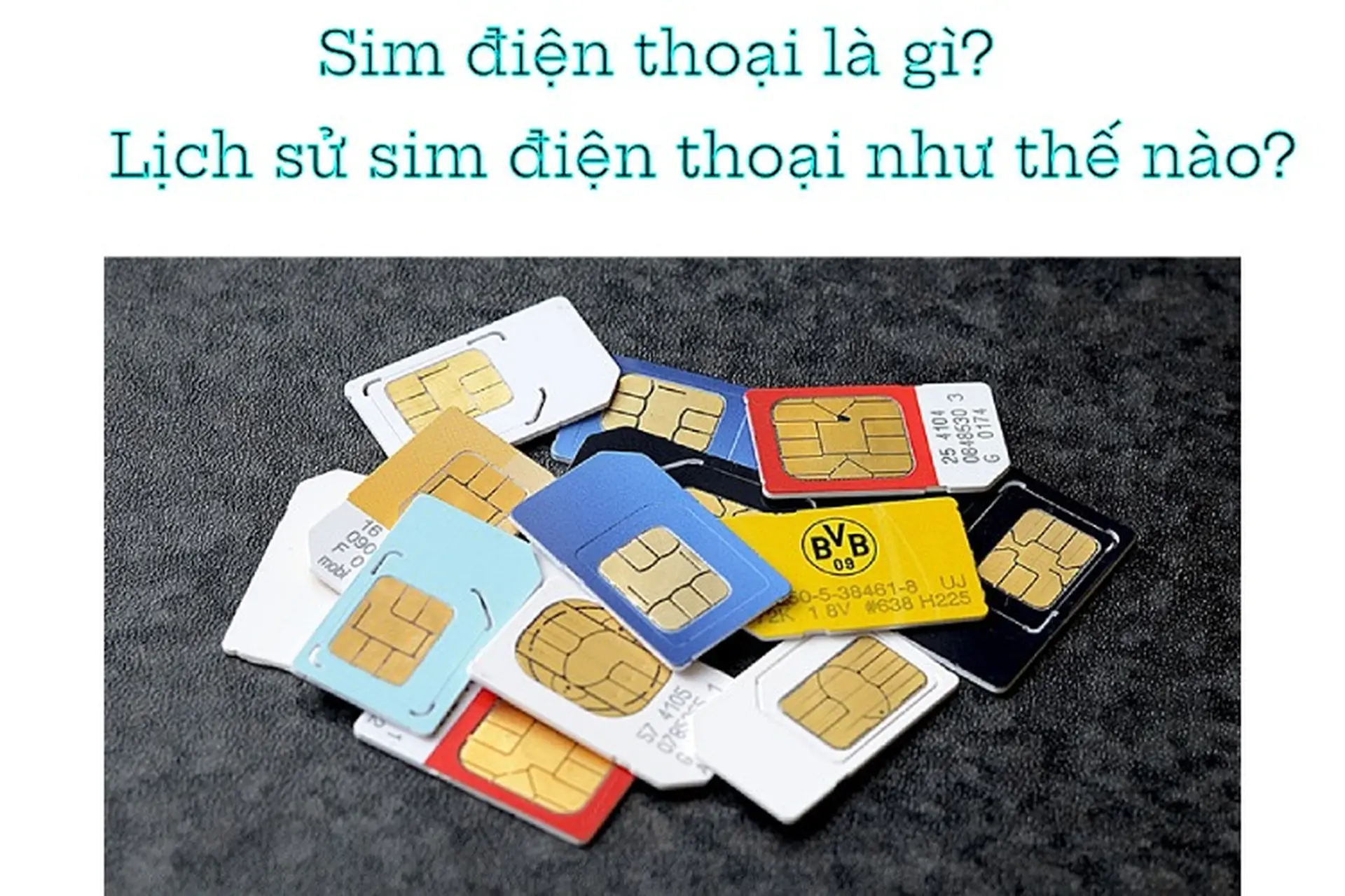 Lịch sử sim điện thoại - Hành trình hơn 30 năm