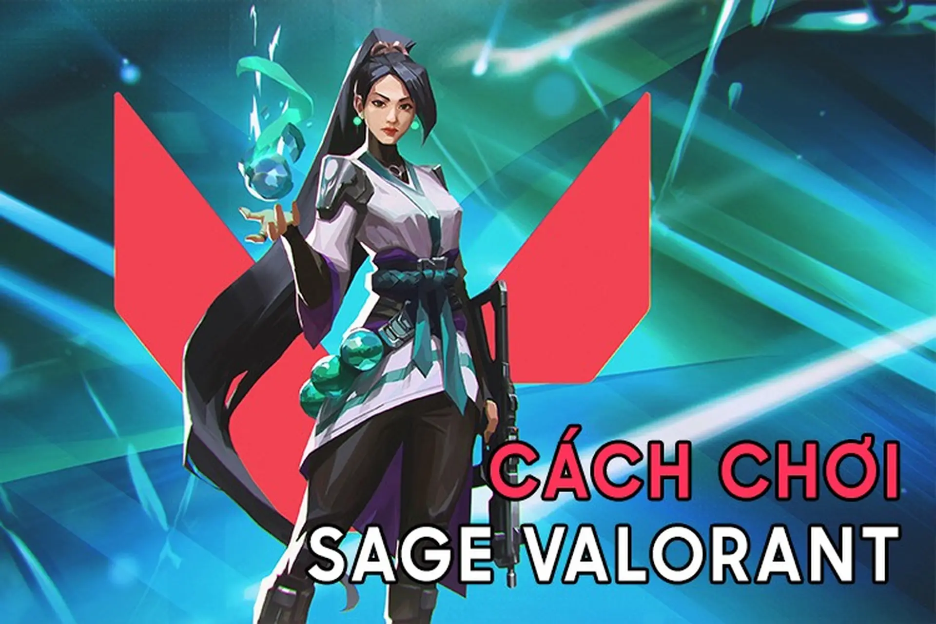 Hướng dẫn chơi vị tướng Sage Valorant cực hiệu quả