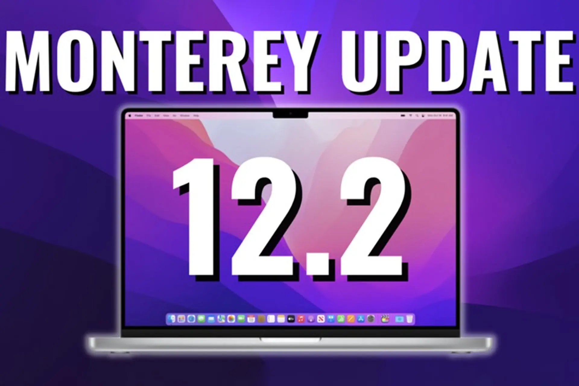 Người dùng Mac nên cập nhật lên macOS Monterey 12.2 ngay lập tức