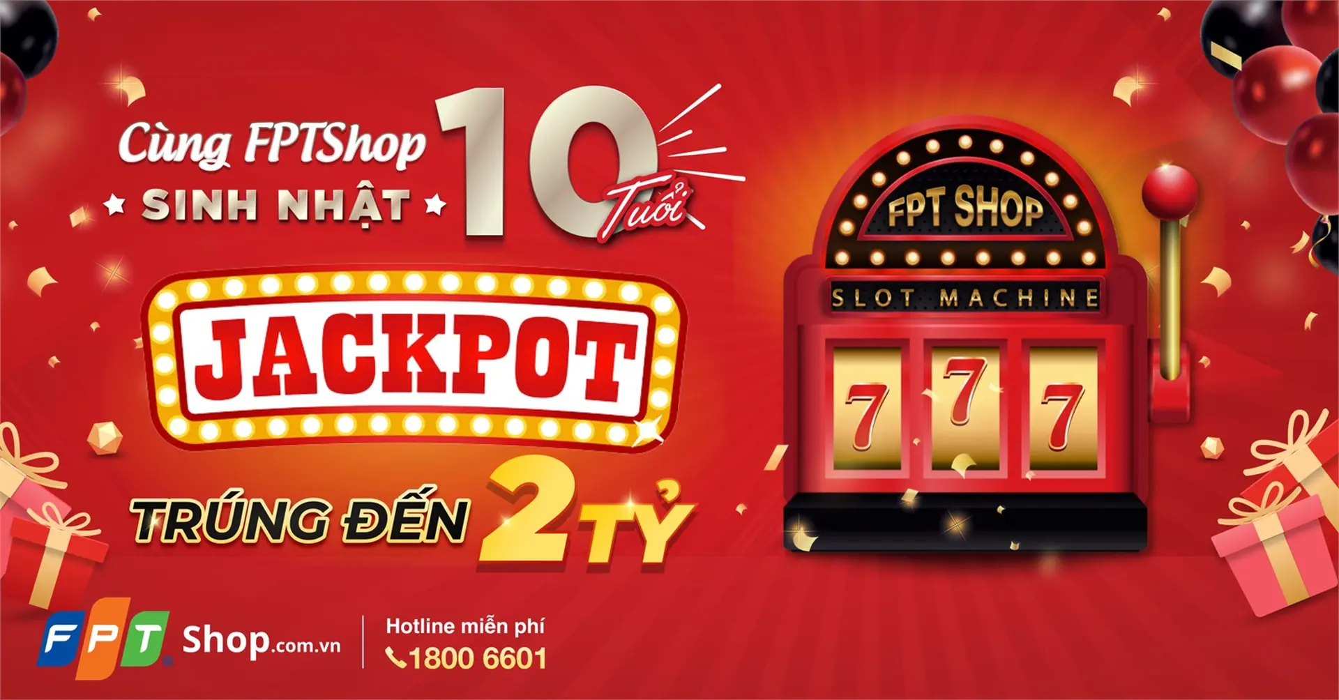 FPT Shop SINH NHẬT MƯỜI TUỔI – Mua hàng trúng Jackpot đến 2 tỷ