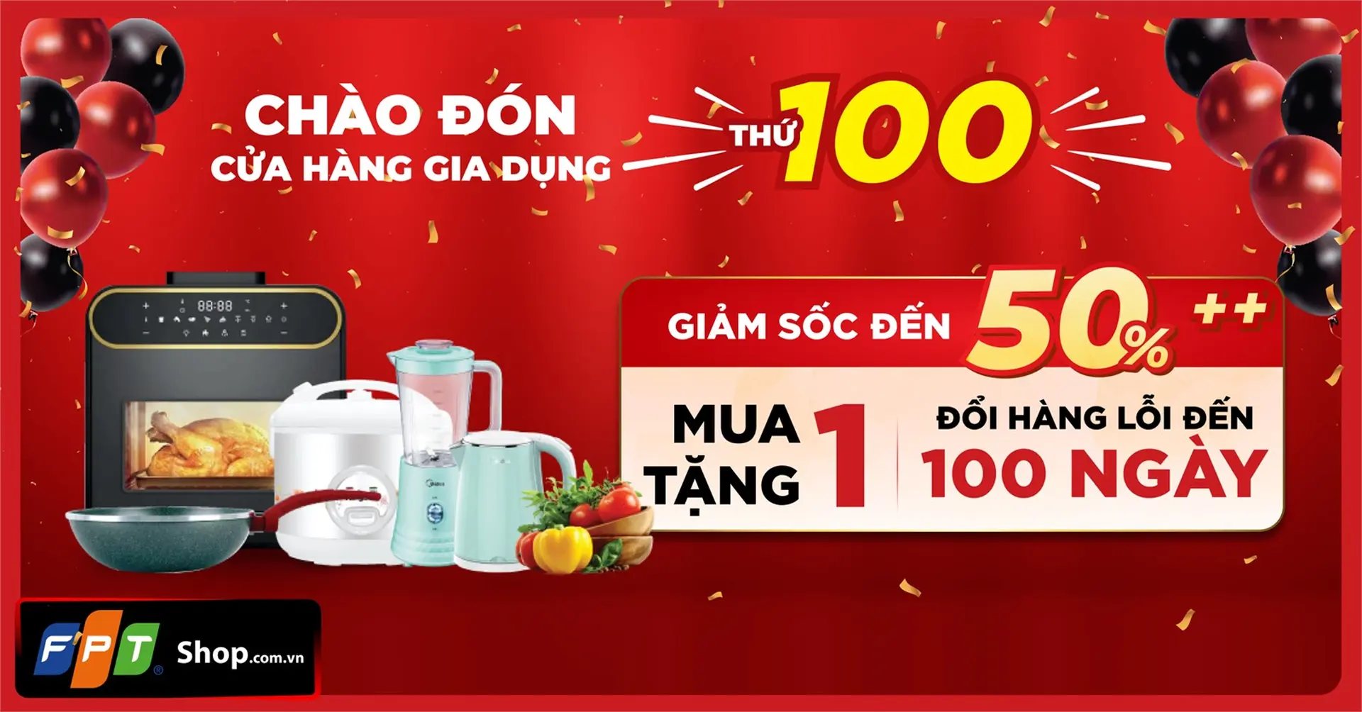 Chào đón shop gia dụng thứ 100, FPT Shop ưu đãi cực sốc đến 50%++
