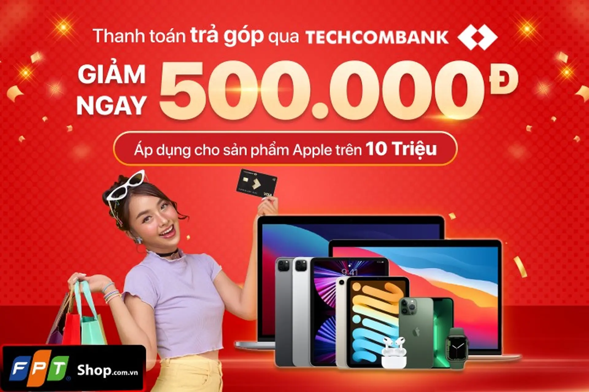 FPT Shop giảm 500.000 đồng cho sản phẩm Apple thanh toán trả góp qua thẻ tín dụng Techcombank