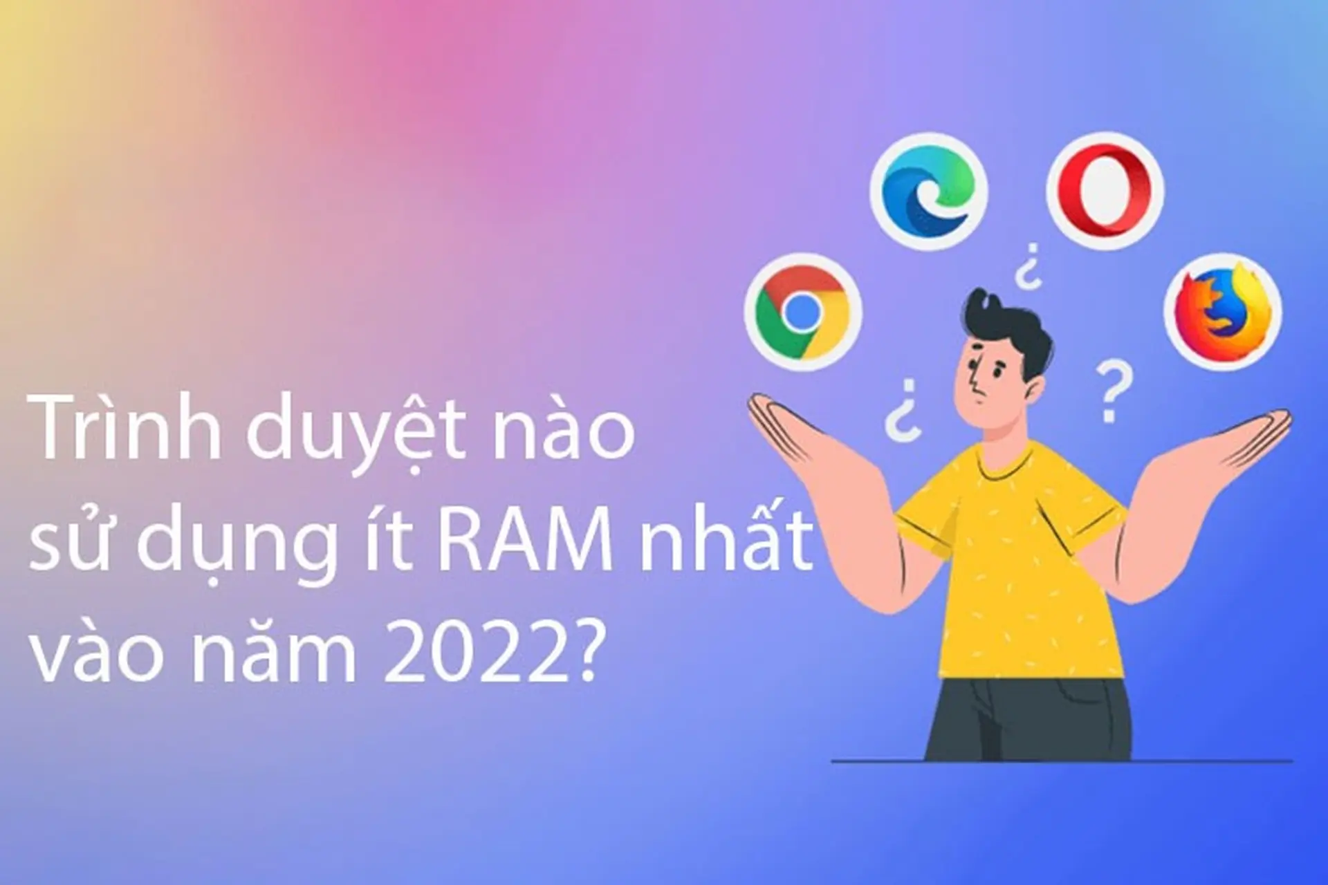 Trình duyệt nào sử dụng ít RAM nhất vào năm 2022?