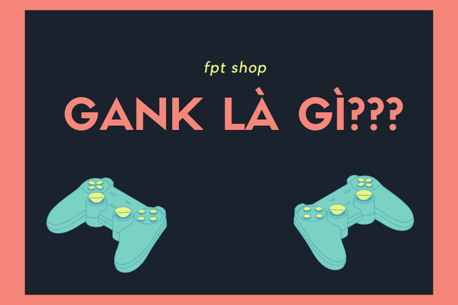 Gank là gì? Sự thật thú vị về gank trong game và đời sống