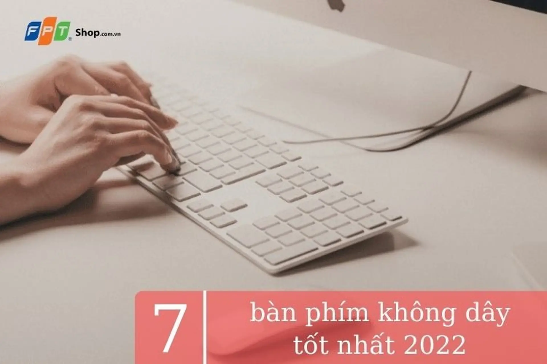 Review top 7 bàn phím không dây tốt nhất 2022