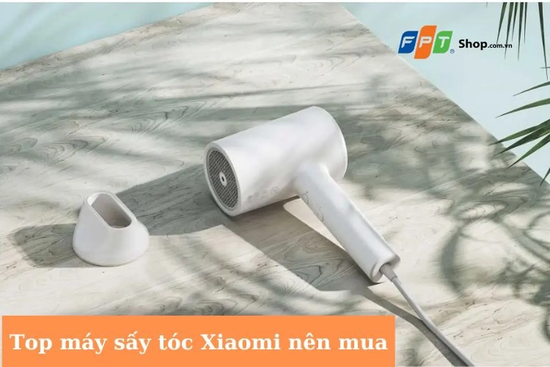 Top 6 máy sấy tóc Xiaomi nên mua hiện nay