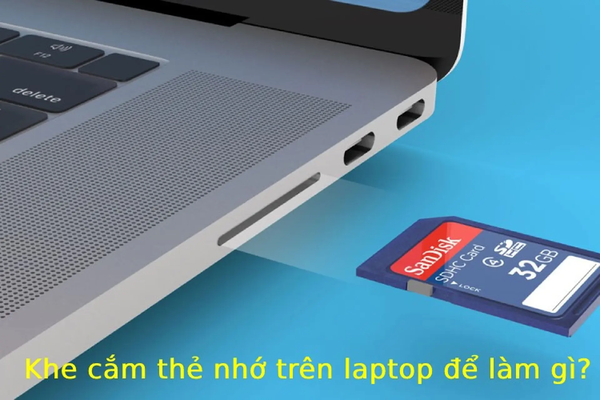 Khe cắm thẻ nhớ trên laptop để làm gì? Phân loại khe cắm thẻ nhớ 