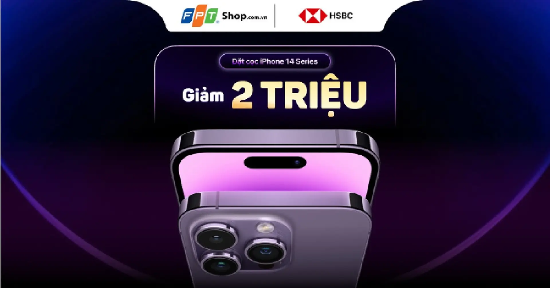 FPT Shop giảm ngay 2 triệu khi đặt cọc iPhone 14 cho chủ thẻ tín dụng HSBC