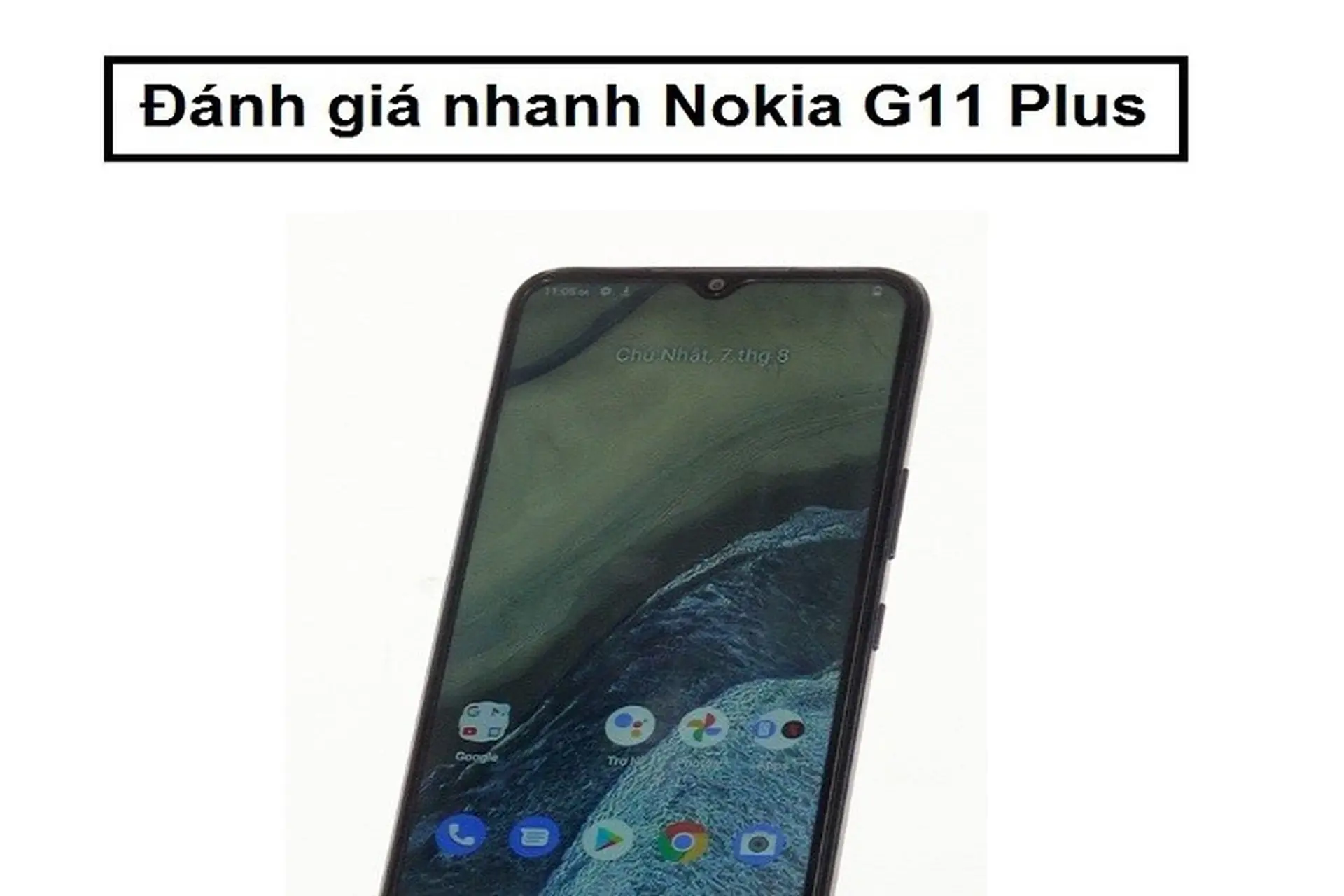 Đánh giá nhanh Nokia G11 Plus: Điện thoại giá rẻ sở hữu tinh hoa từ thương hiệu Nokia