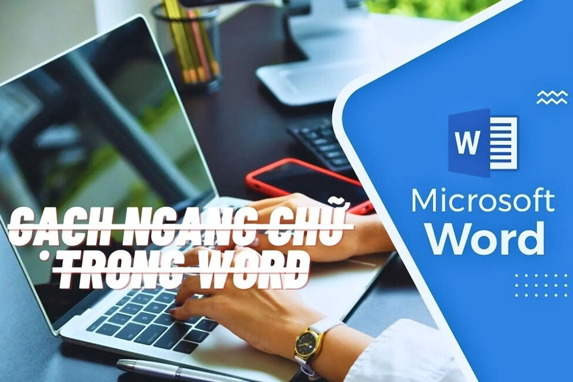 Đây là một số cách gạch ngang chữ trong Word nhanh chóng, tiện lợi và đơn giản