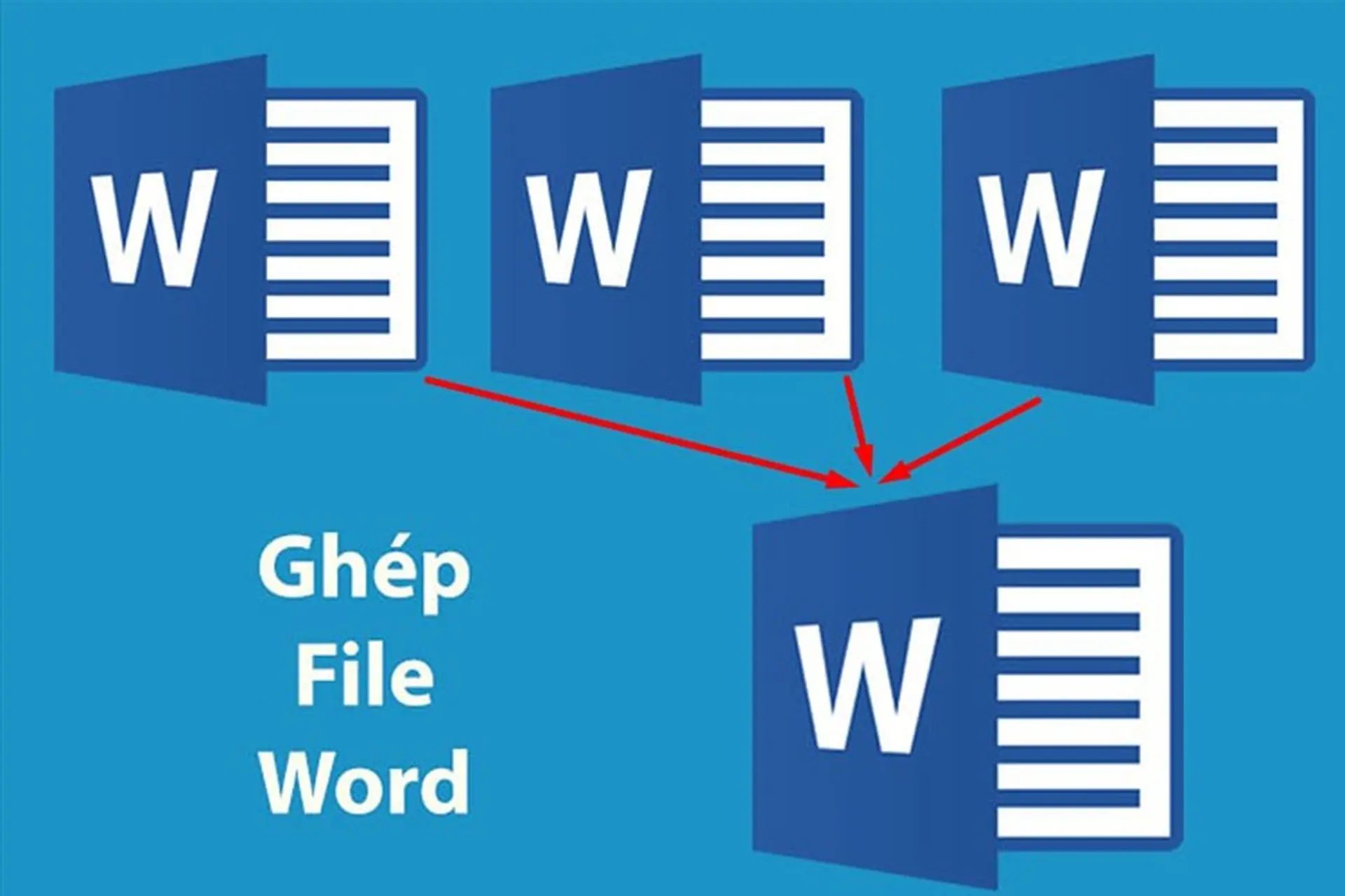 Cách ghép file Word thành 1 file duy nhất nhanh chóng áp dụng cho 2 hoặc nhiều file