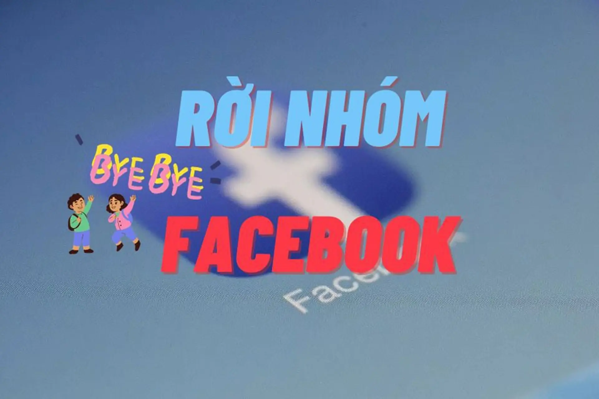 Khám phá chi tiết cách rời nhóm trên Facebook nhanh chóng trên tất cả các thiết bị