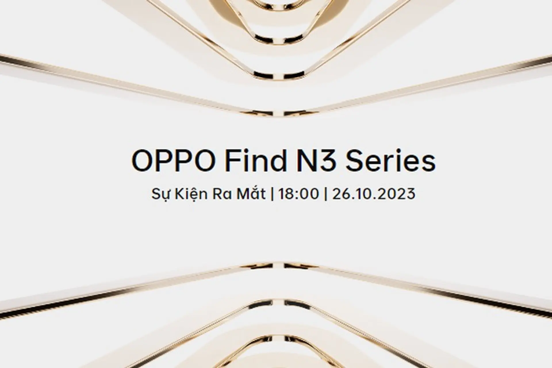 Siêu phẩm OPPO Find N3 series ấn định thời gian ra mắt tại Việt Nam và bật mí thiết kế mới tuyệt đẹp