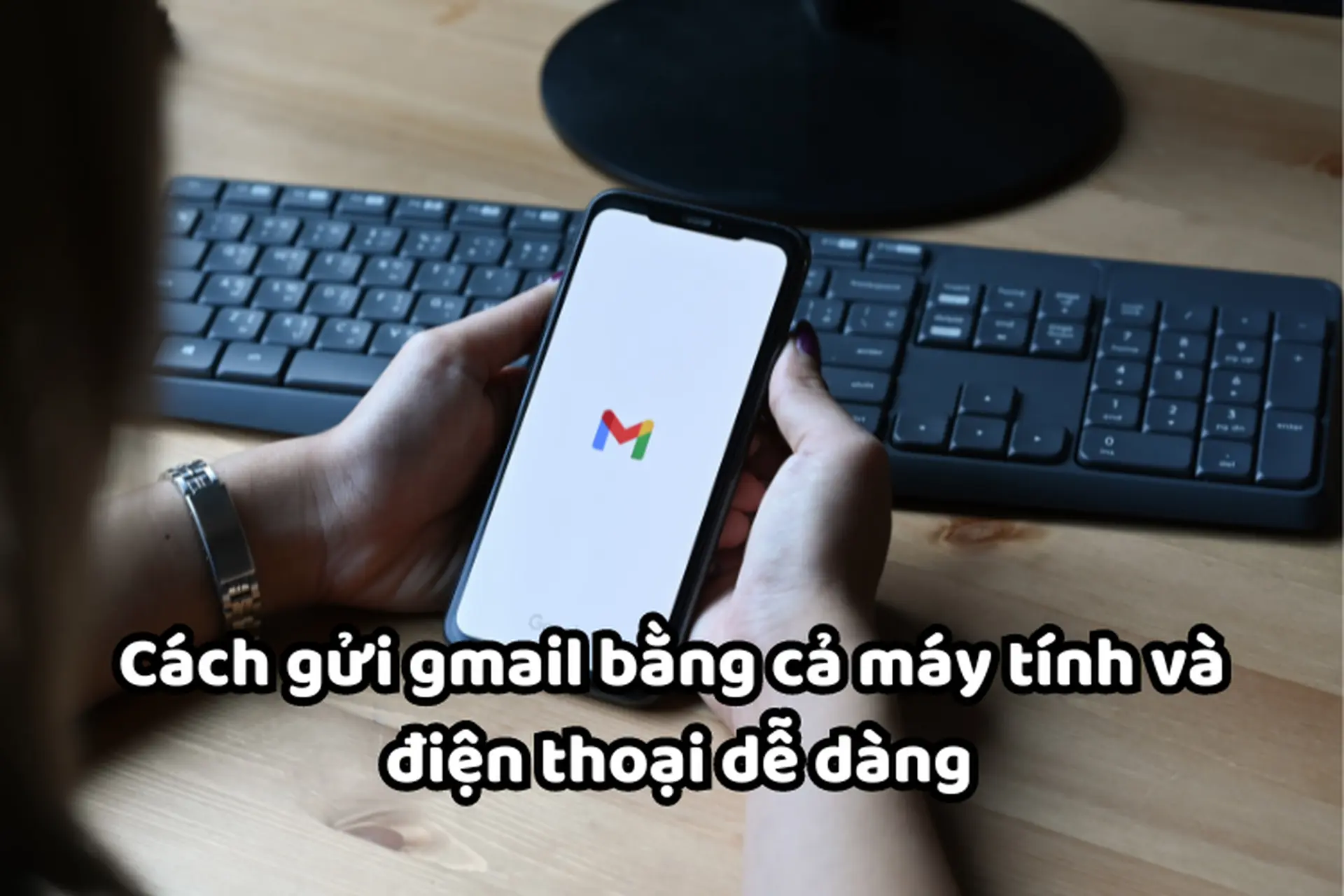 Cách gửi Email đơn giản, dễ dàng và nhanh chóng bằng cả máy tính và điện thoại