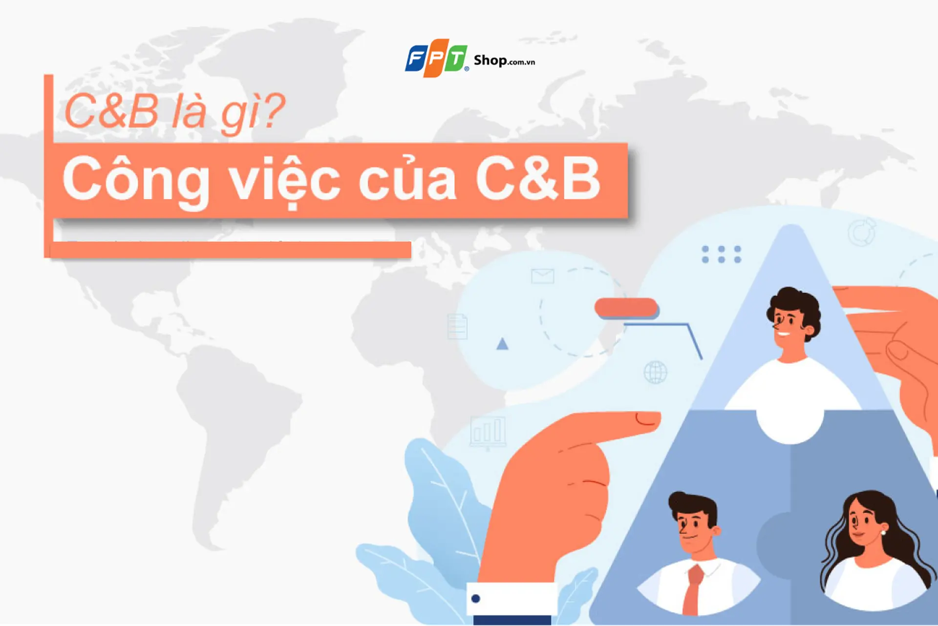 C&B là gì? Bật mí chìa khóa để trở thành một nhân viên C&B giỏi và thành công