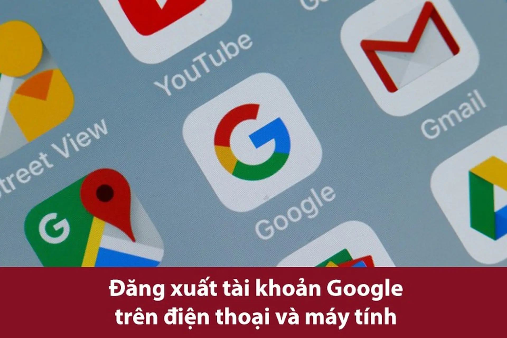 Hướng dẫn chi tiết cách đăng xuất tài khoản Google trên điện thoại và máy tính