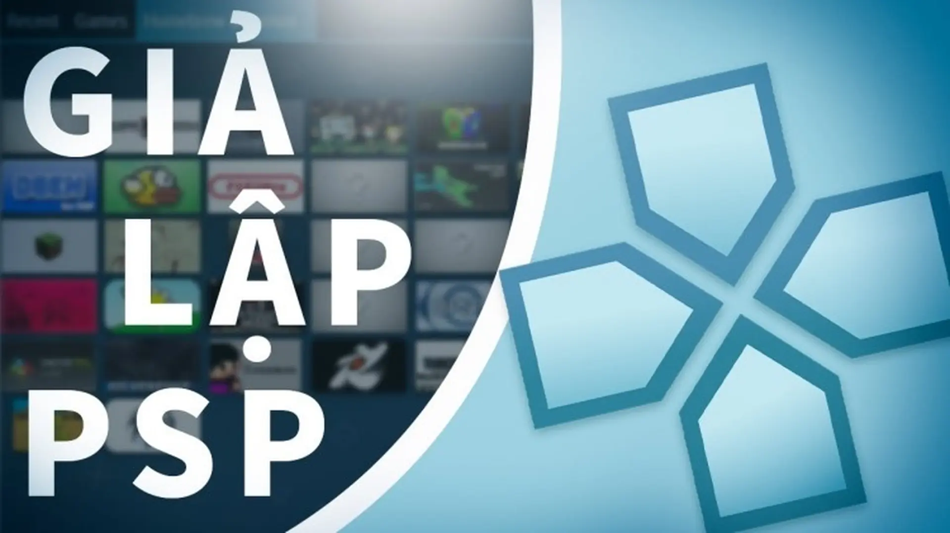 Cách giả lập và tải game PSP cho điện thoại đơn giản, dễ dàng