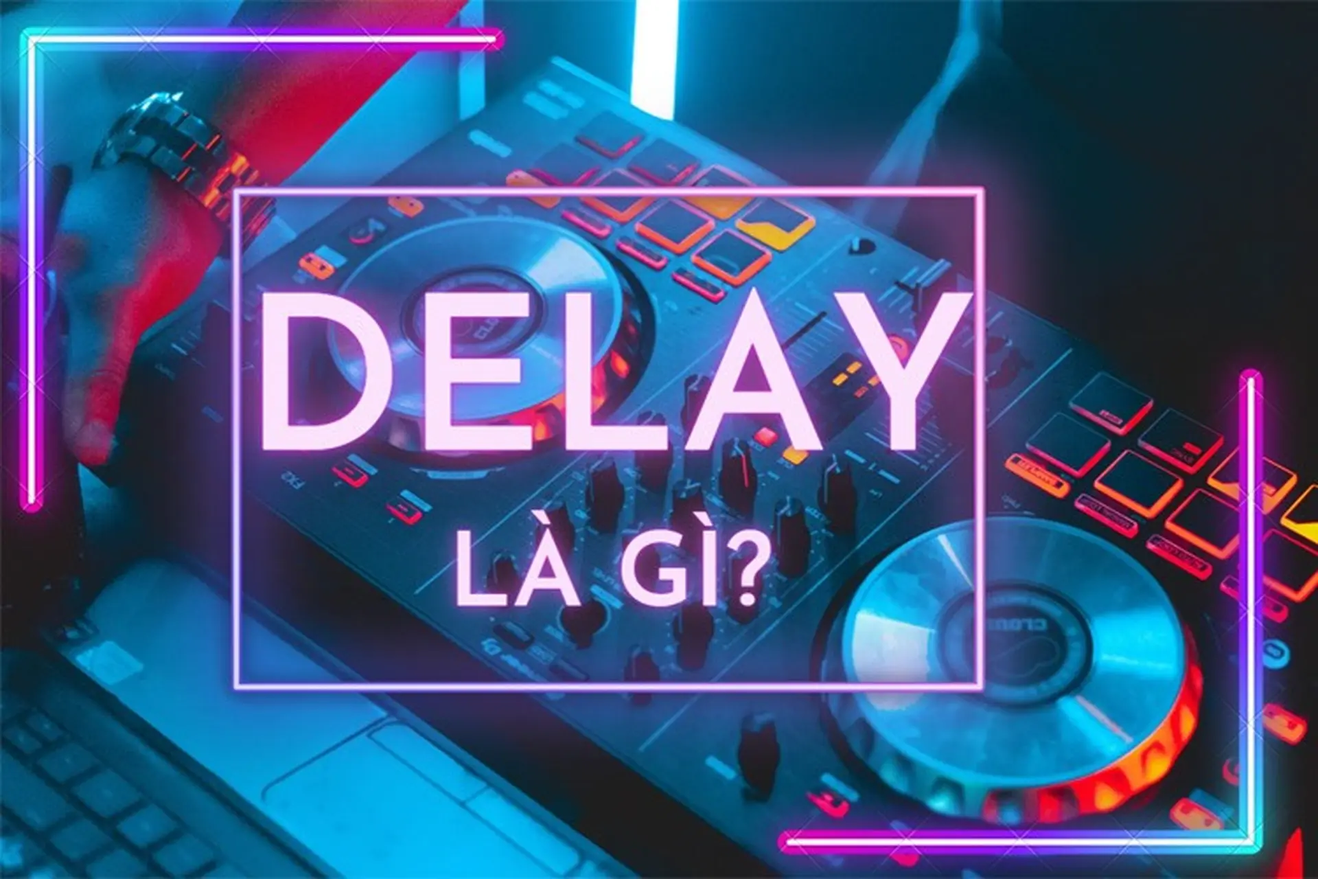 Delay là gì? Quá trình phát triển và vai trò của delay trong hệ thống âm thanh