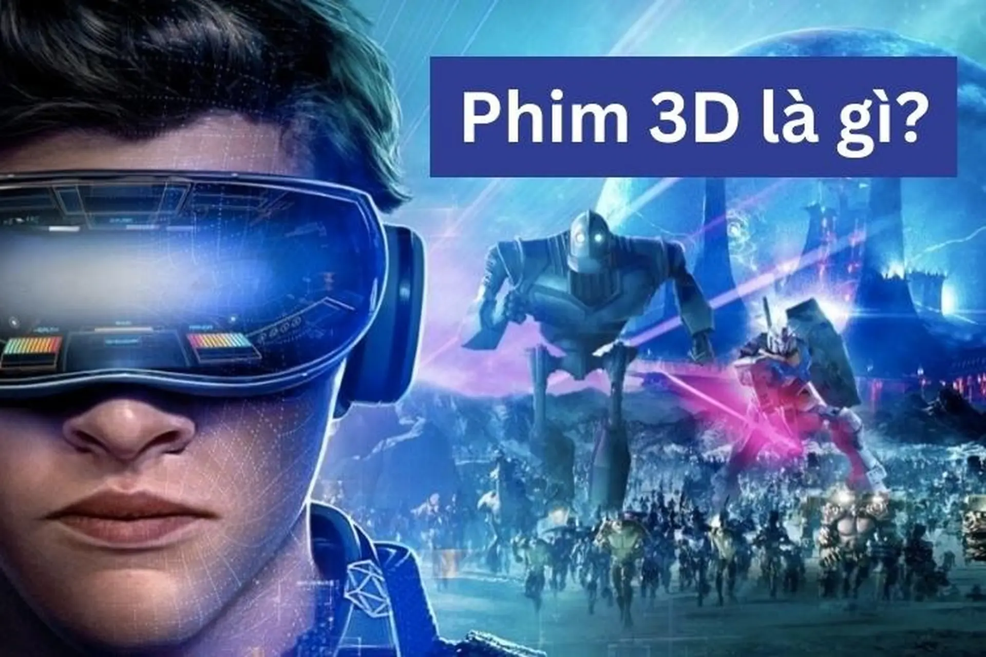 Phim 3D là gì? Top những bộ phim 3D đáng xem nhất 2023 bạn không thể bỏ qua