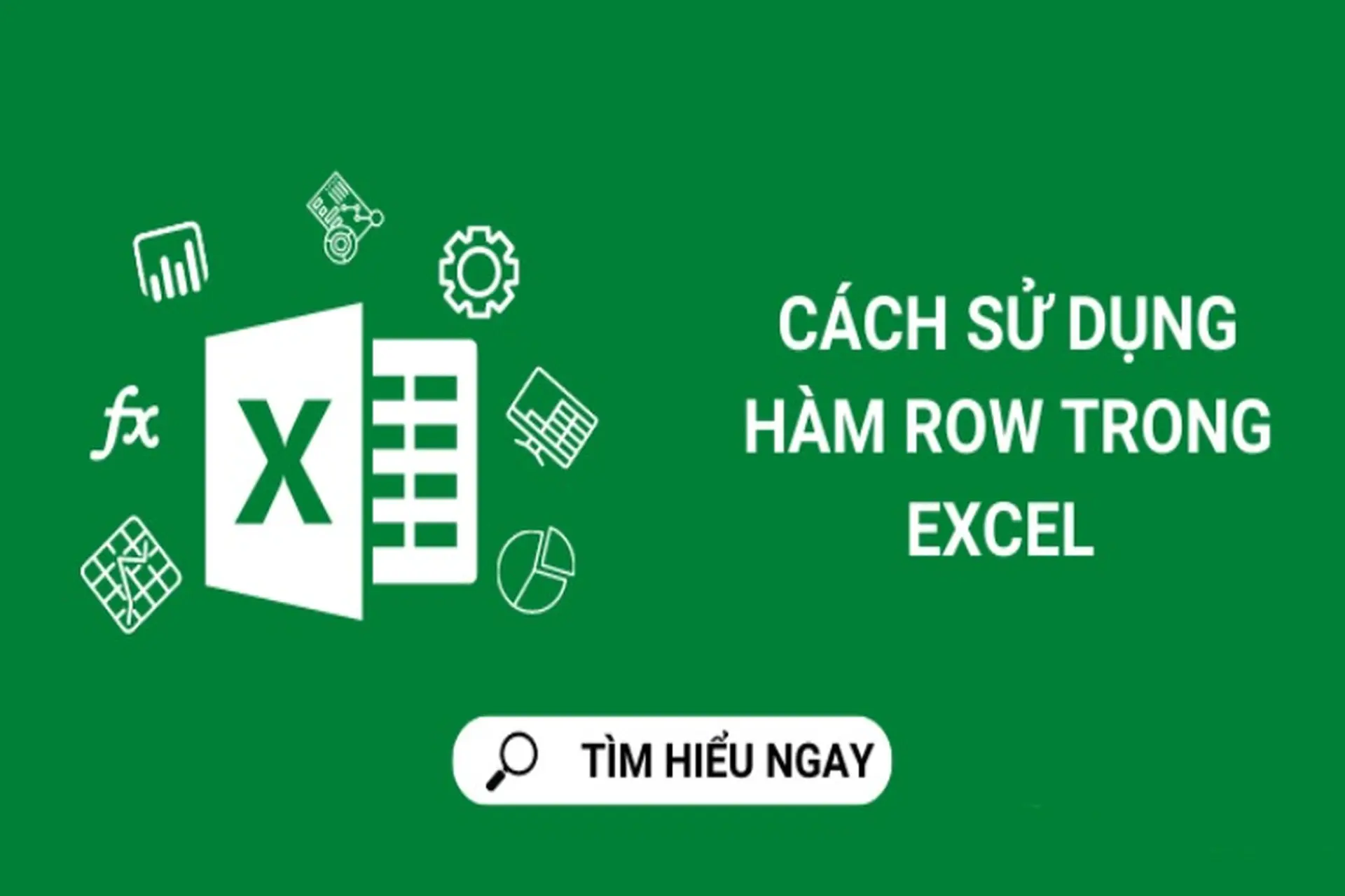 Cách sử dụng hàm ROW trong Excel hiệu quả nhất mà ai cũng nên biết