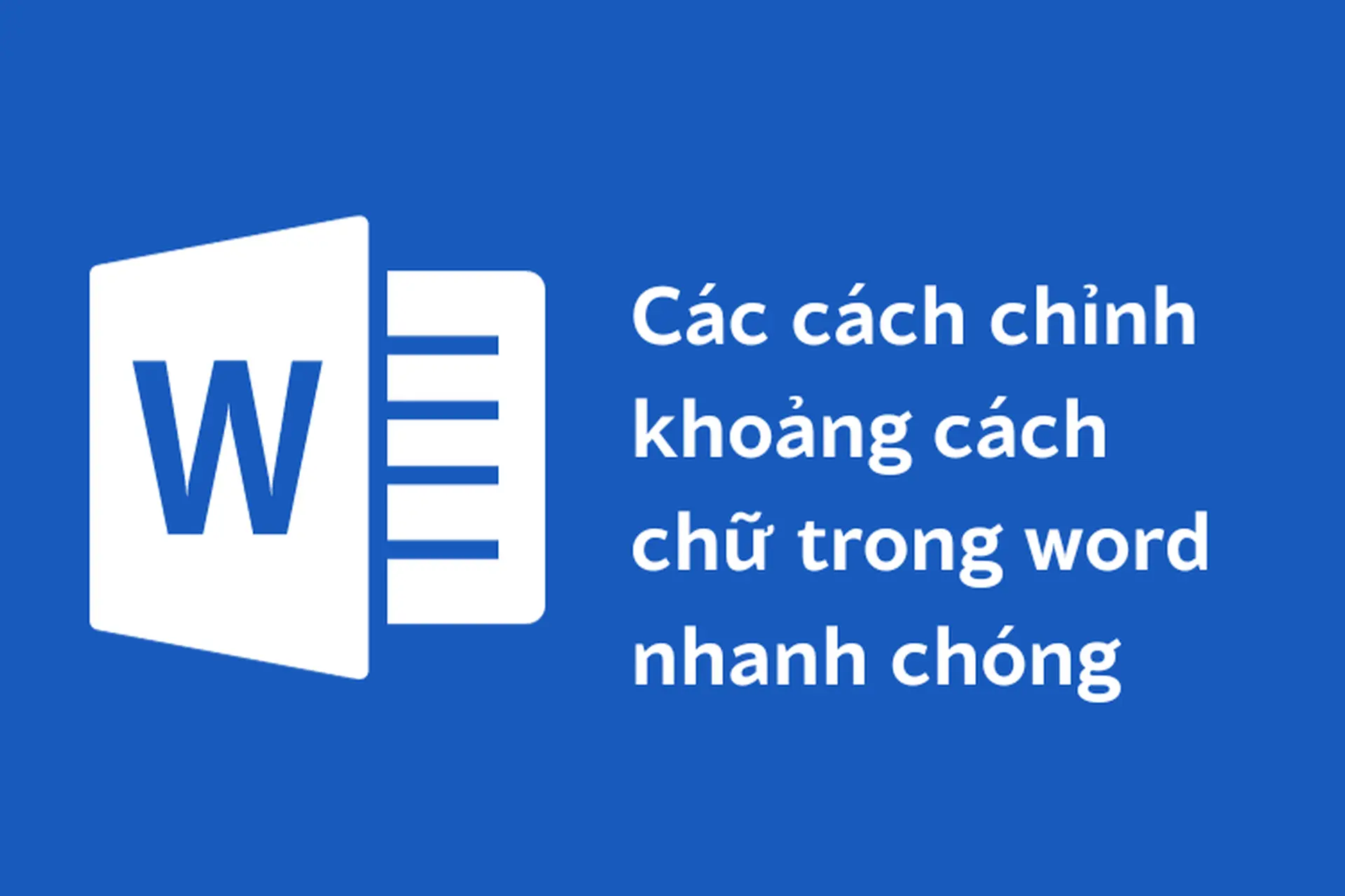 Bật mí cách chỉnh khoảng cách chữ trong Word nhanh chóng không phải ai cũng biết.