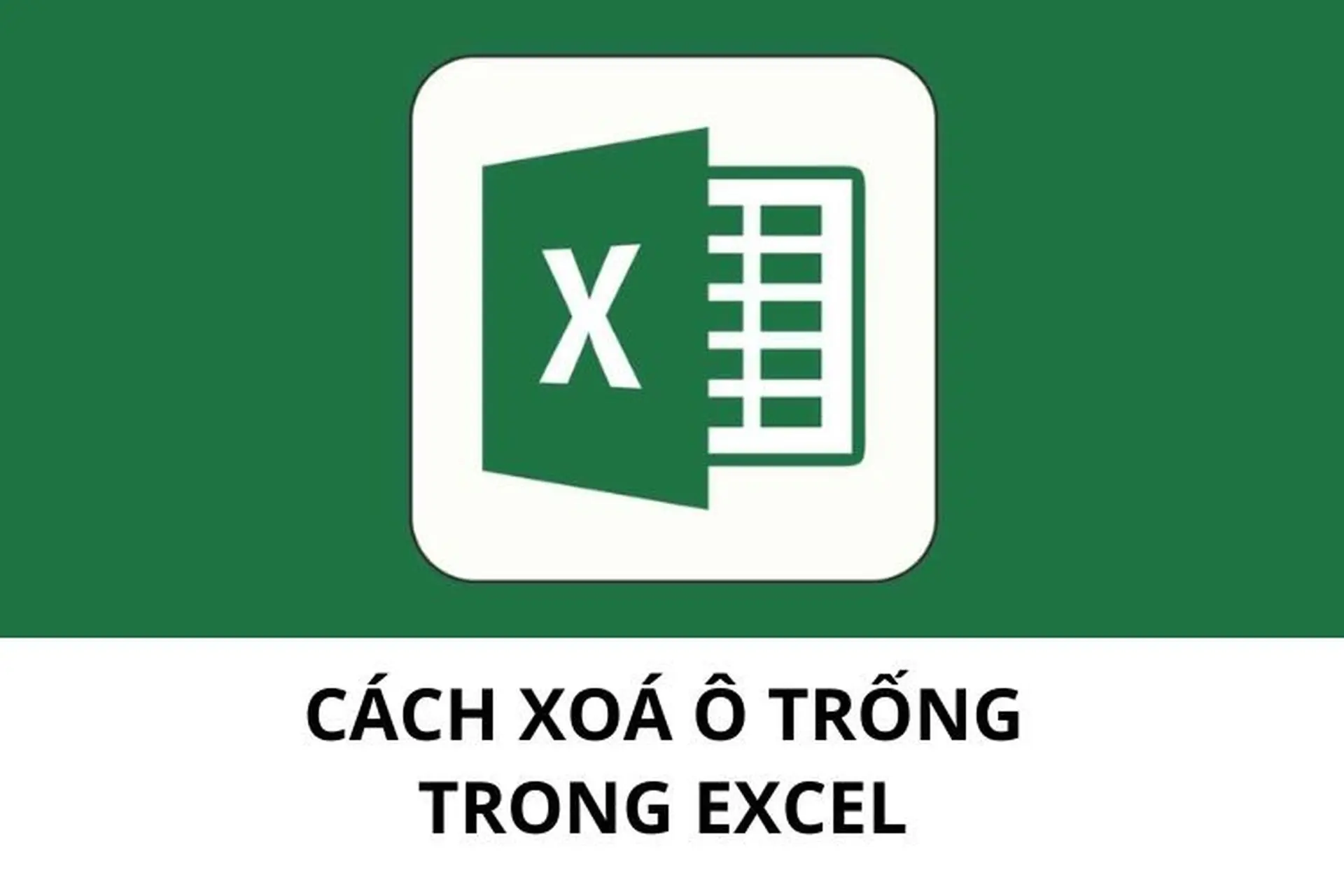 Các thủ thuật xóa ô trống trong Excel cực kỳ nhanh chóng và đơn giản có thể bạn chưa biết