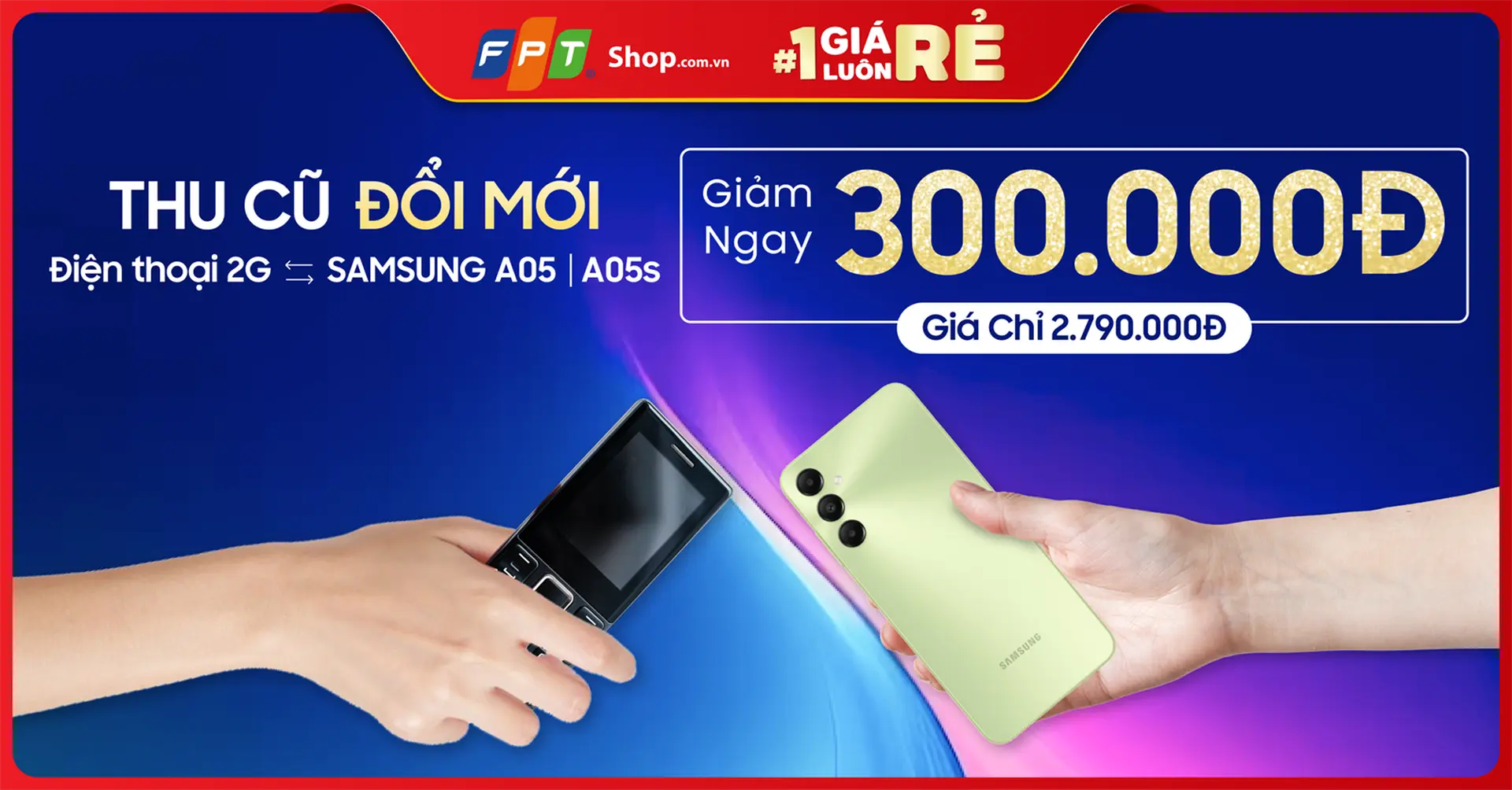 Đổi điện thoại 2G cũ lấy Galaxy A05|A05s mới giảm ngay 300.000đ duy nhất tại FPT Shop 